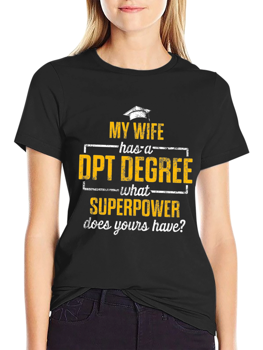 My Wife Has a DPT Degree T-Shirt