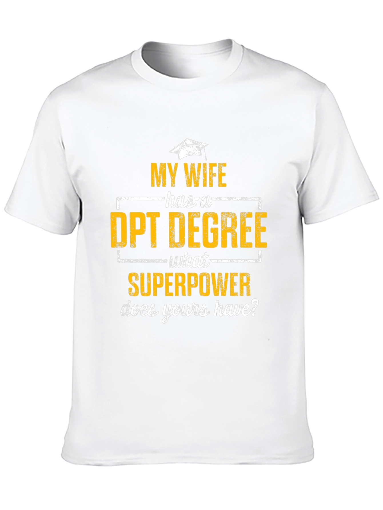 My Wife Has a DPT Degree T-Shirt