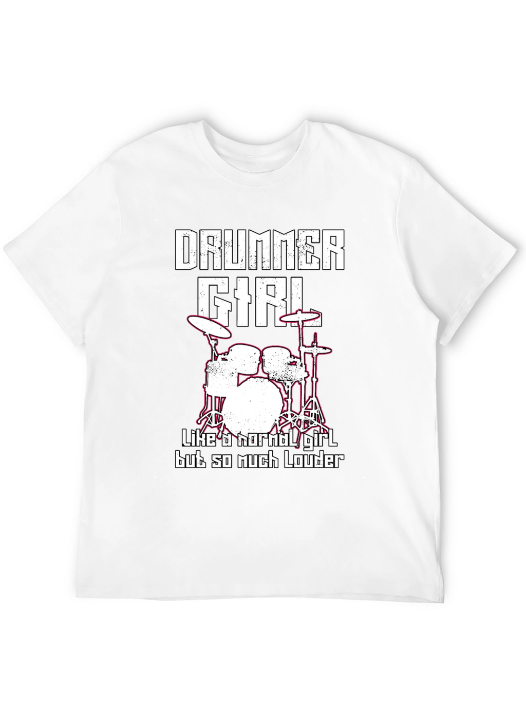Drummer Girl T-Shirt - Loud & Proud!