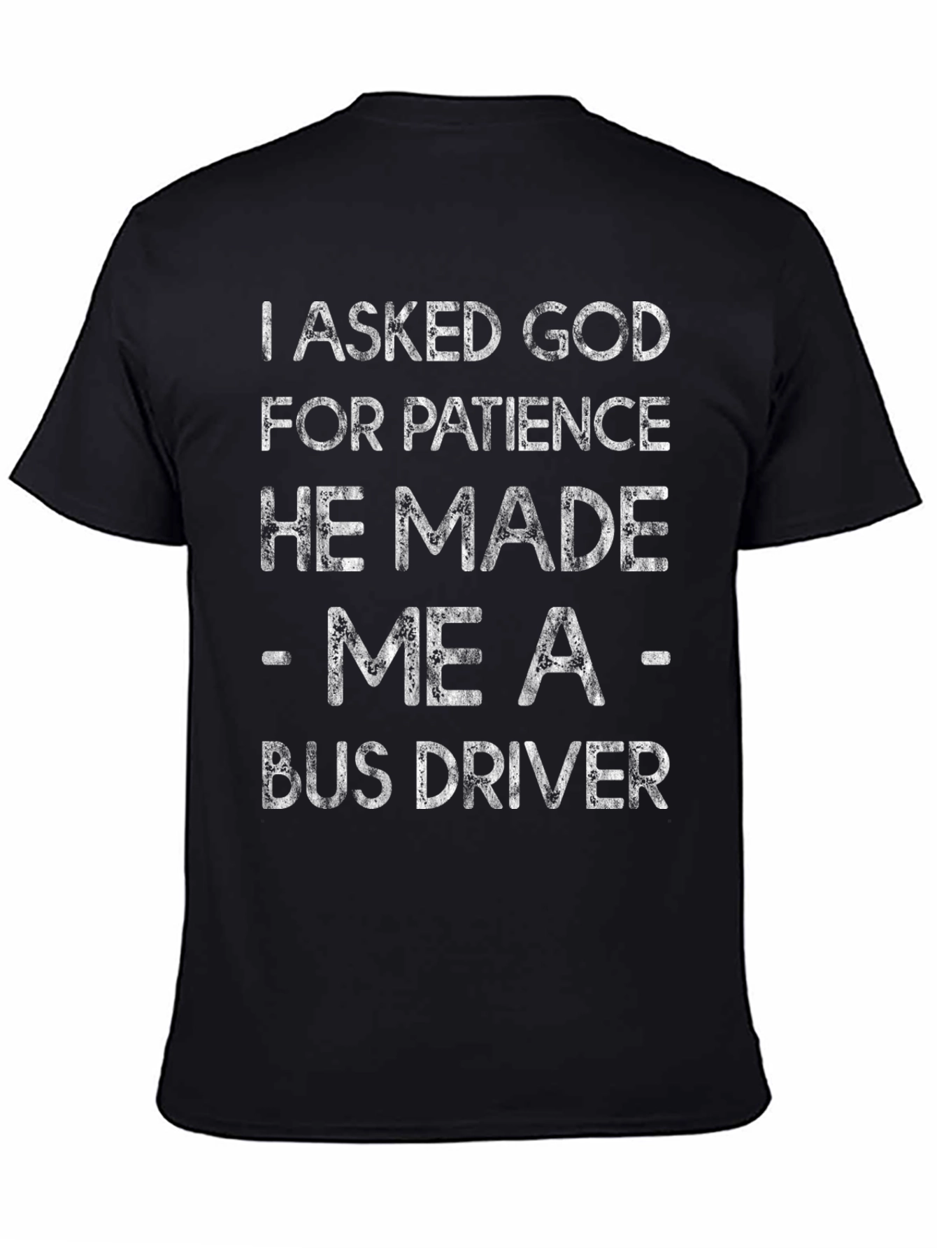 Funny Bus Driver T-Shirt - I Asked God for Patience Tee