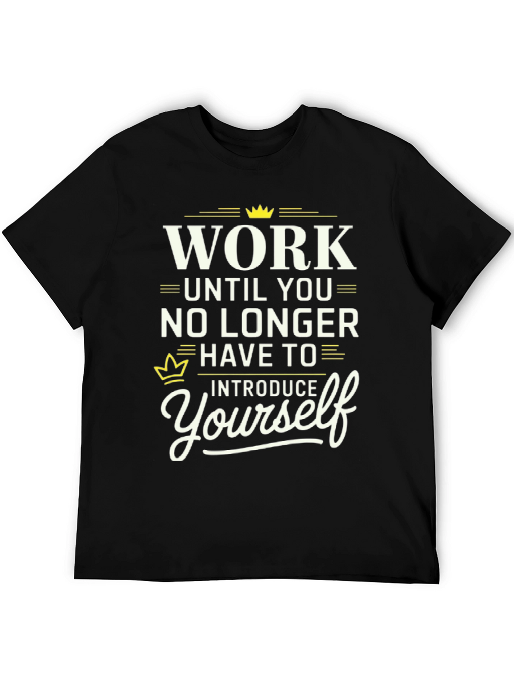 Work Until You No Longer Have To T-Shirt