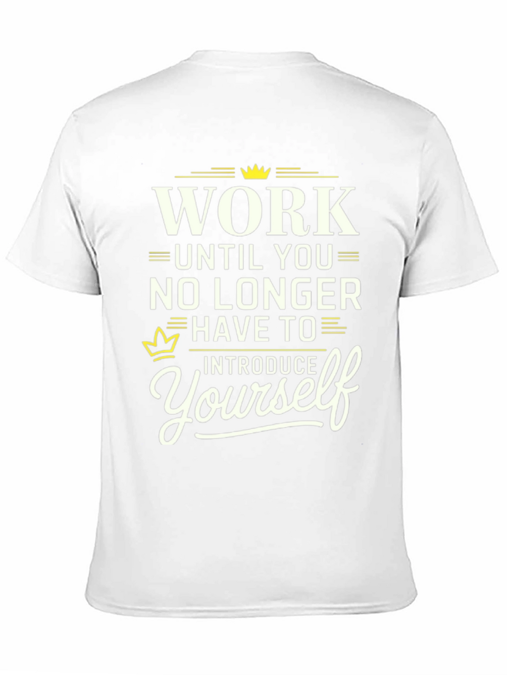 Work Until You No Longer Have To T-Shirt