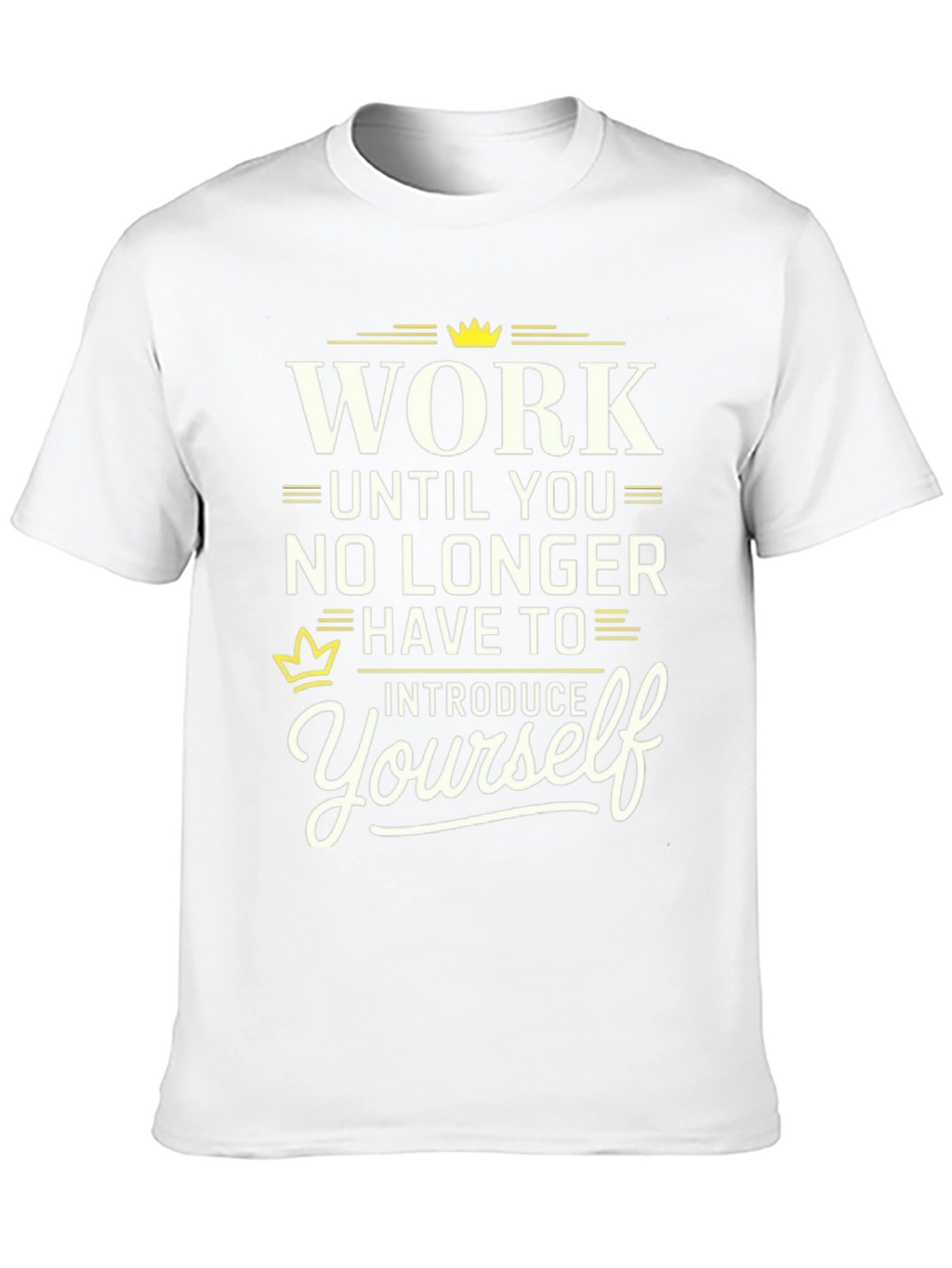Work Until You No Longer Have To T-Shirt
