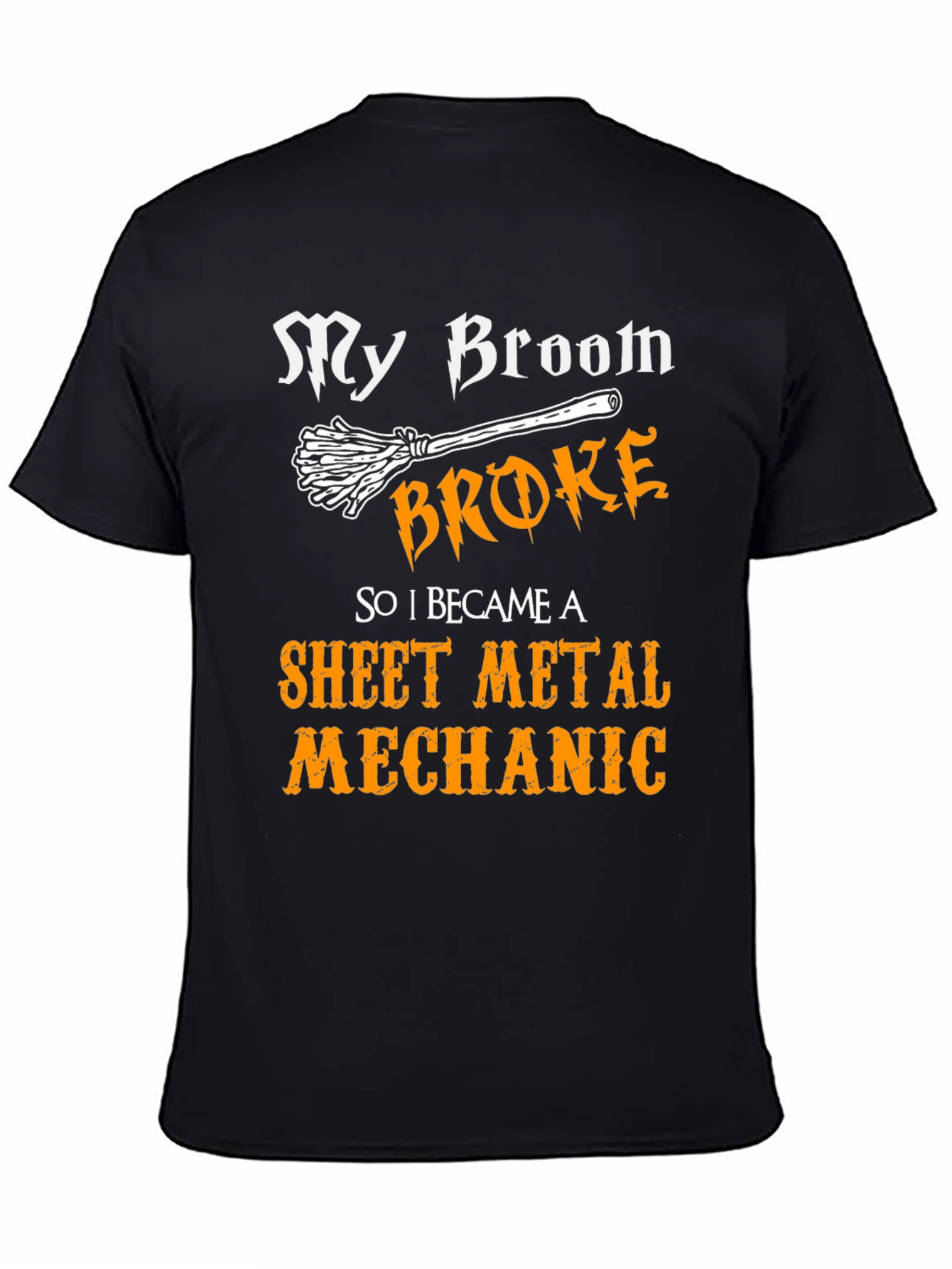 My Broom Broke Sheet Metal Mechanic Graphic Tee