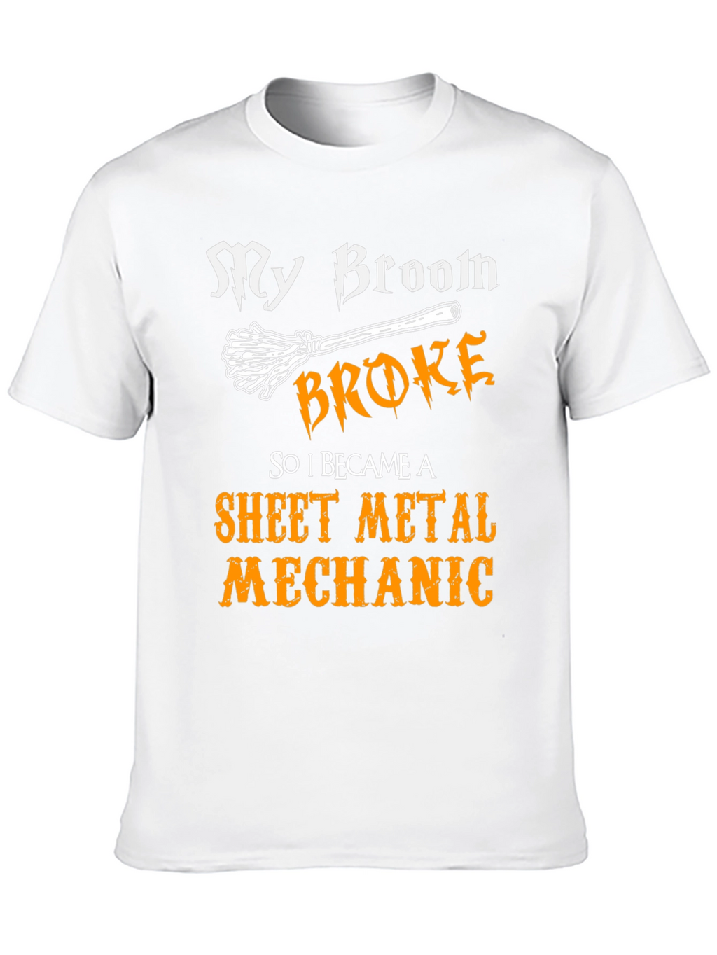 My Broom Broke Sheet Metal Mechanic Graphic Tee