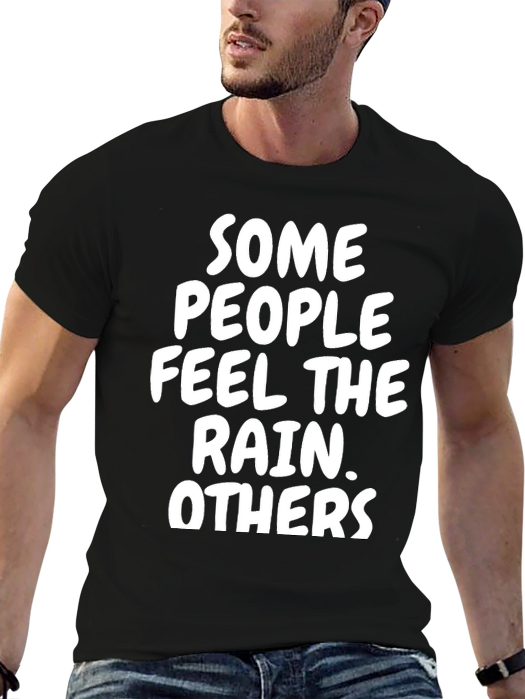 Some People Feel The Rain T-Shirt