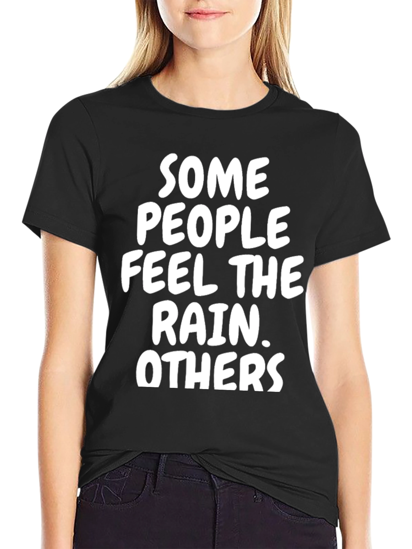 Some People Feel The Rain T-Shirt