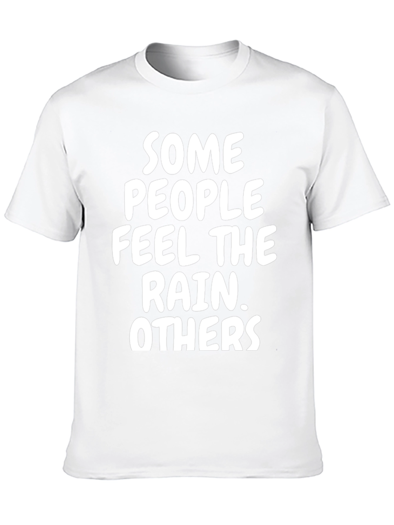 Some People Feel The Rain T-Shirt