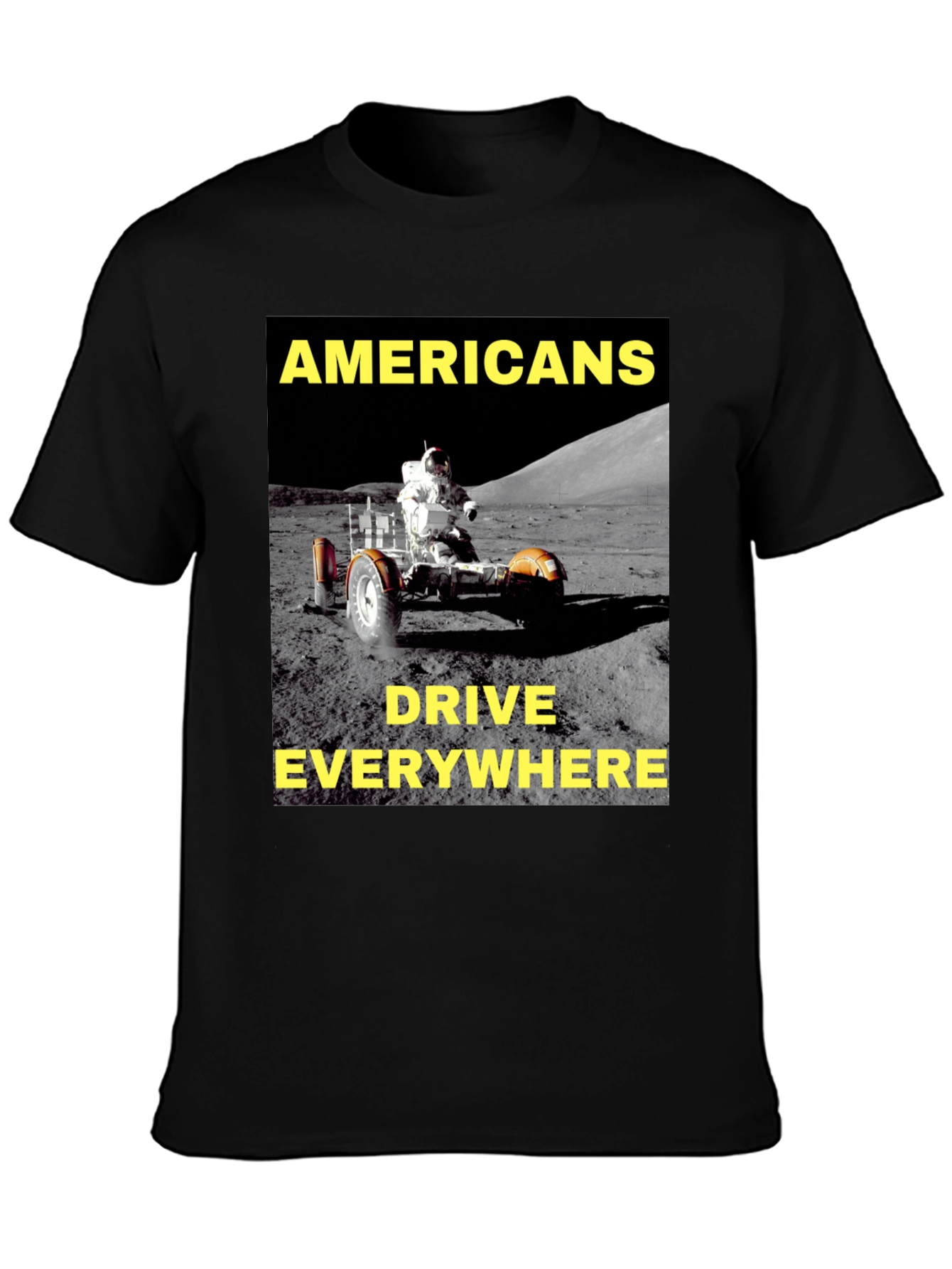 Americans Drive Everywhere T-Shirt Moon Rover Design