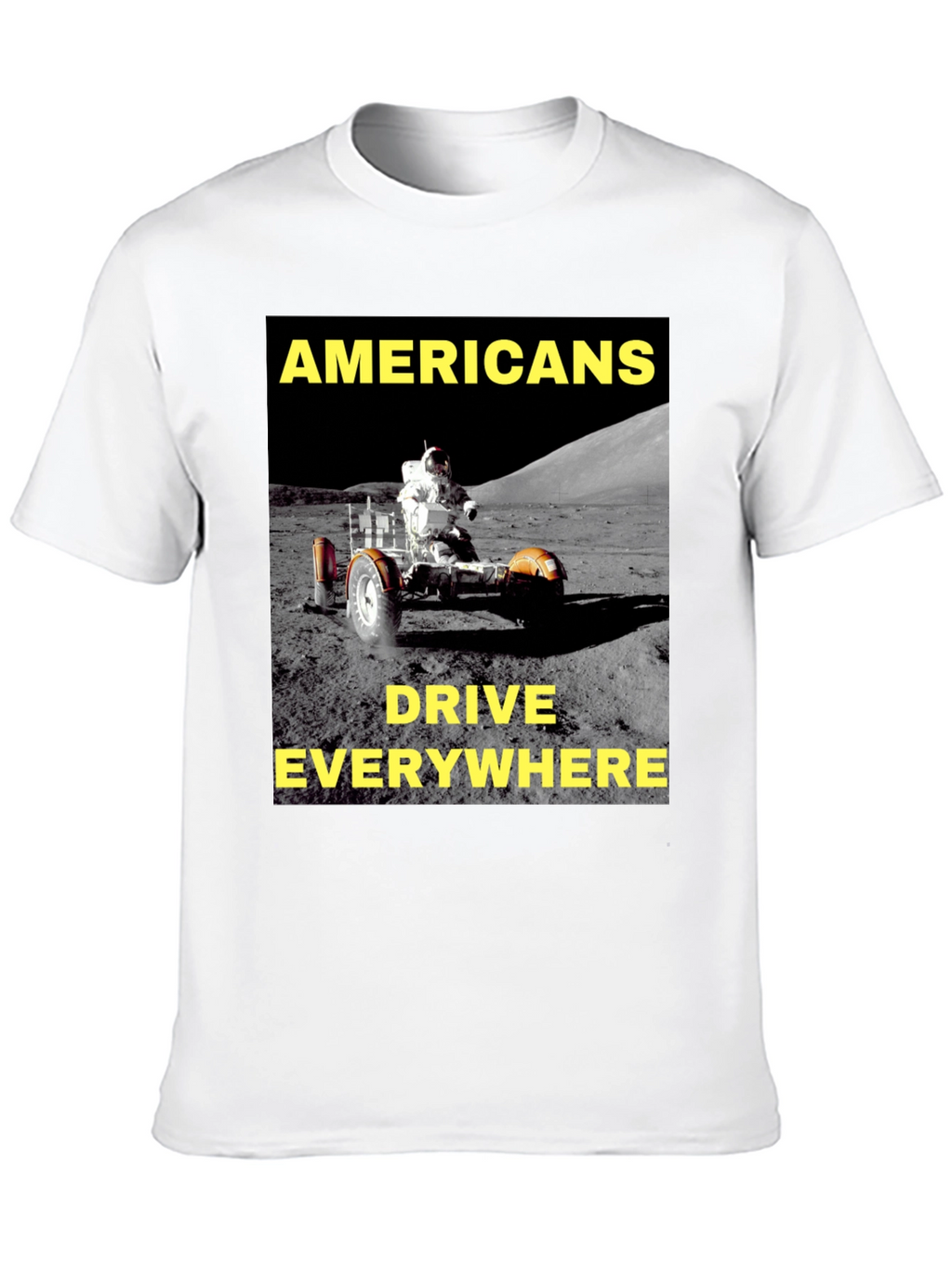 Americans Drive Everywhere T-Shirt Moon Rover Design