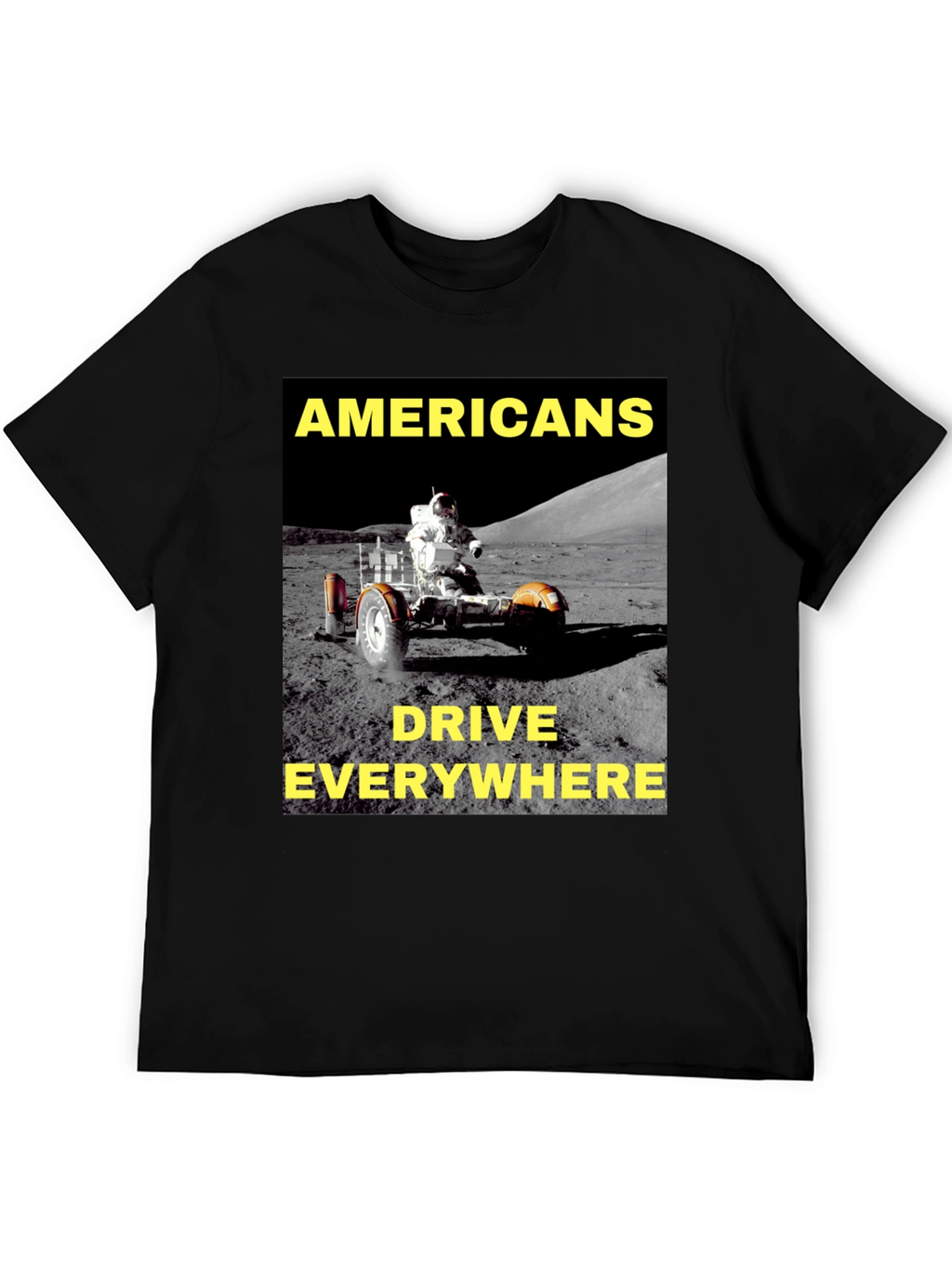 Americans Drive Everywhere T-Shirt Moon Rover Design