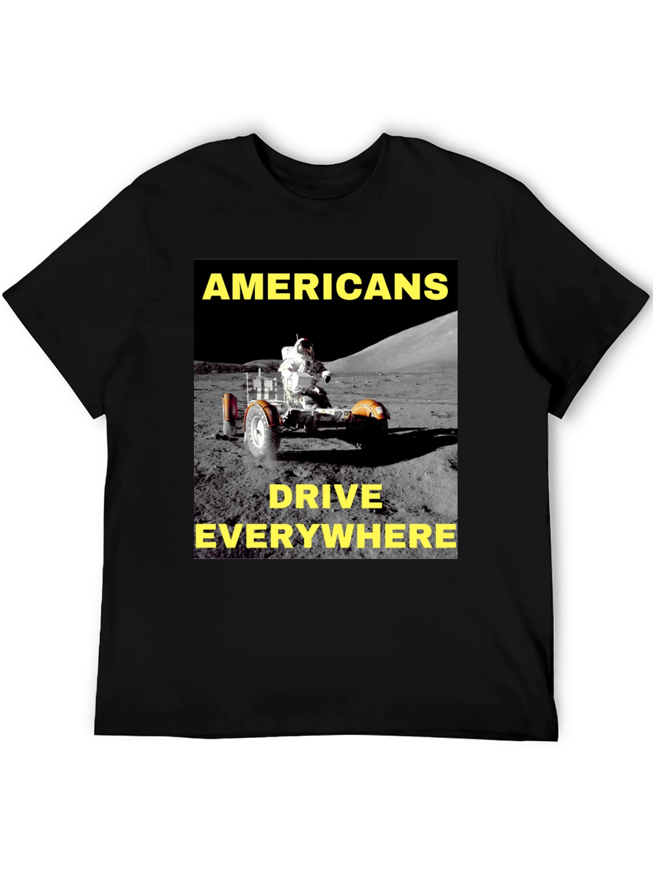 Americans Drive Everywhere T-Shirt Moon Rover Design