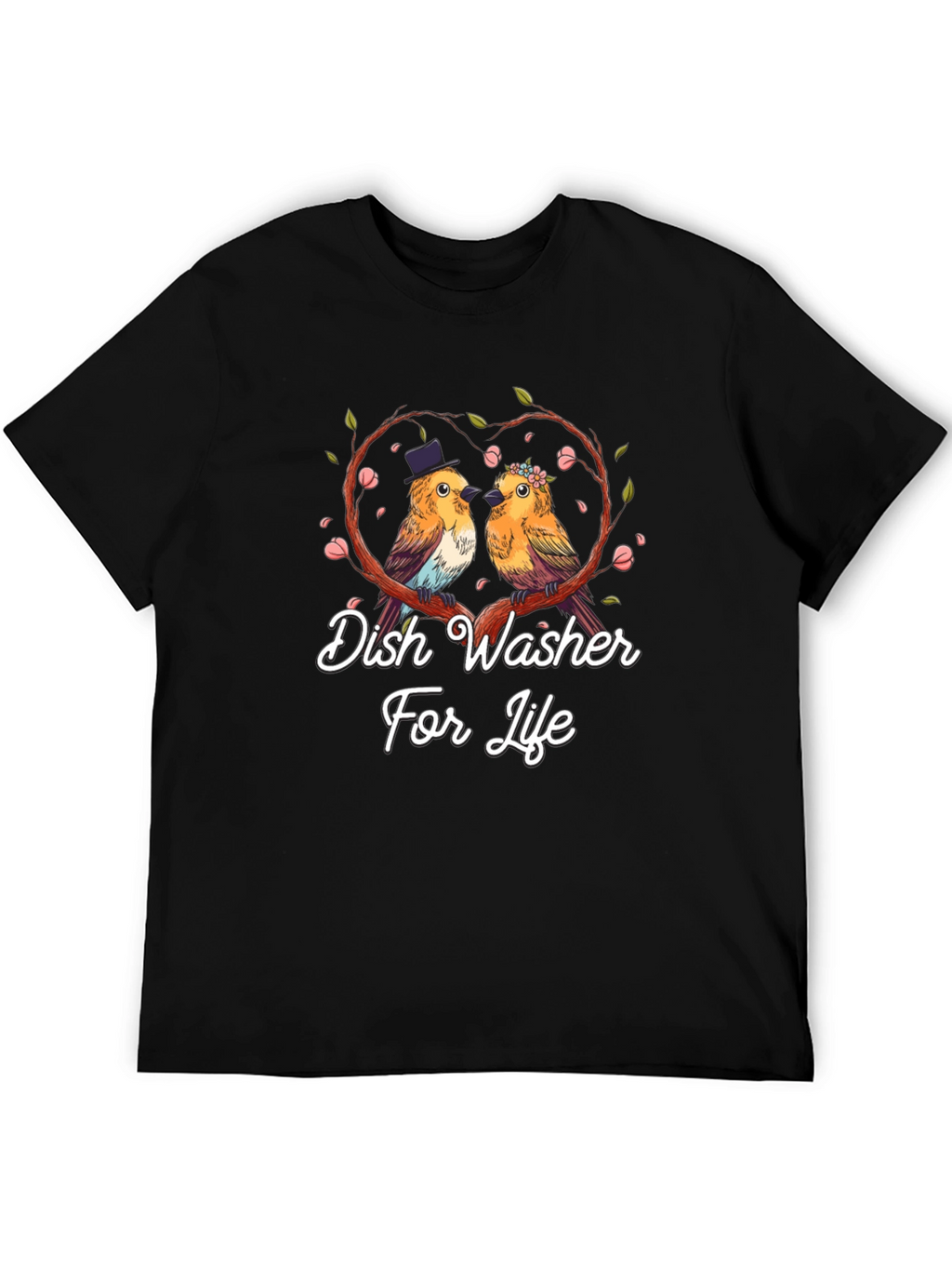 Dish Washer For Life T-Shirt Bird Love Tee