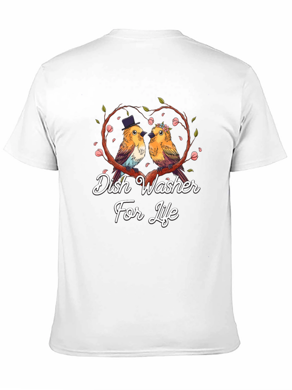 Dish Washer For Life T-Shirt Bird Love Tee