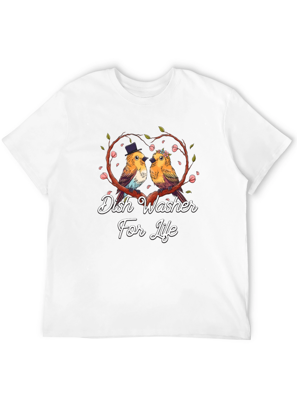 Dish Washer For Life T-Shirt Bird Love Tee