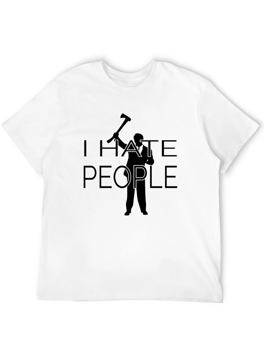 I Hate People T-Shirt - Axe Graphic Tee