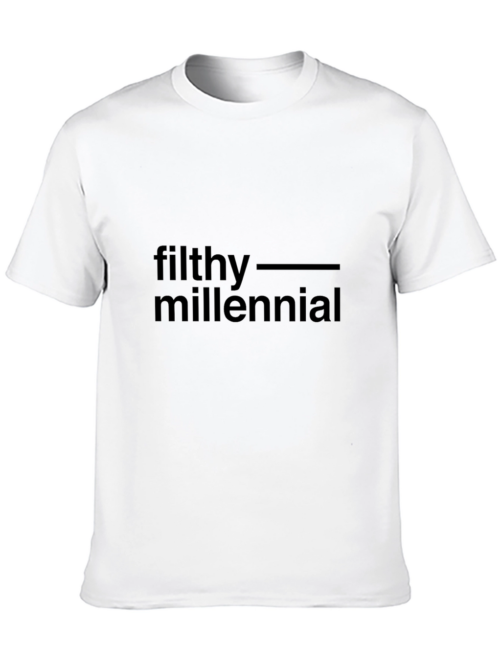Filthy Millennial T-Shirt - Bold Statement Tee