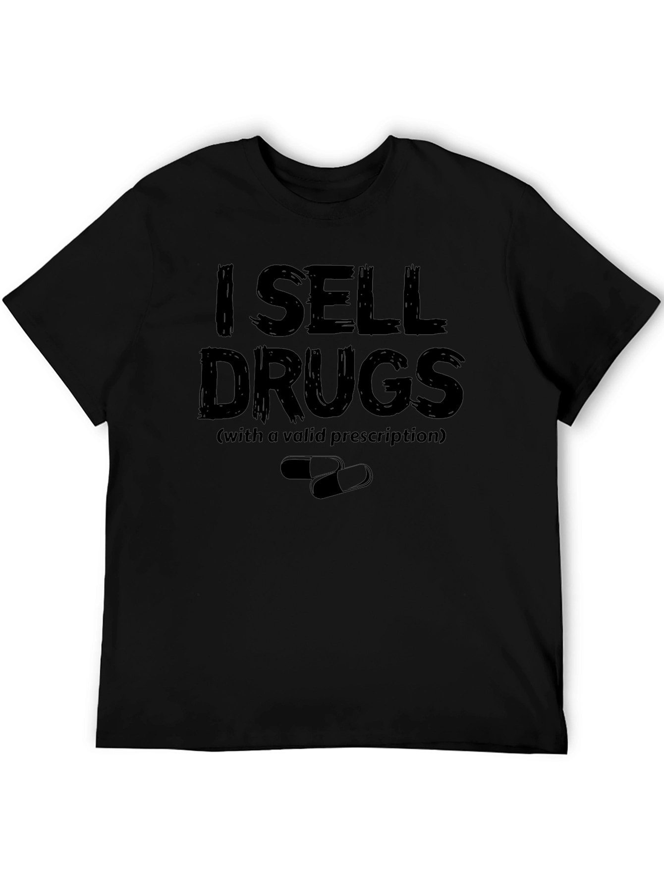 I Sell Drugs Funny T-Shirt - Valid Prescription