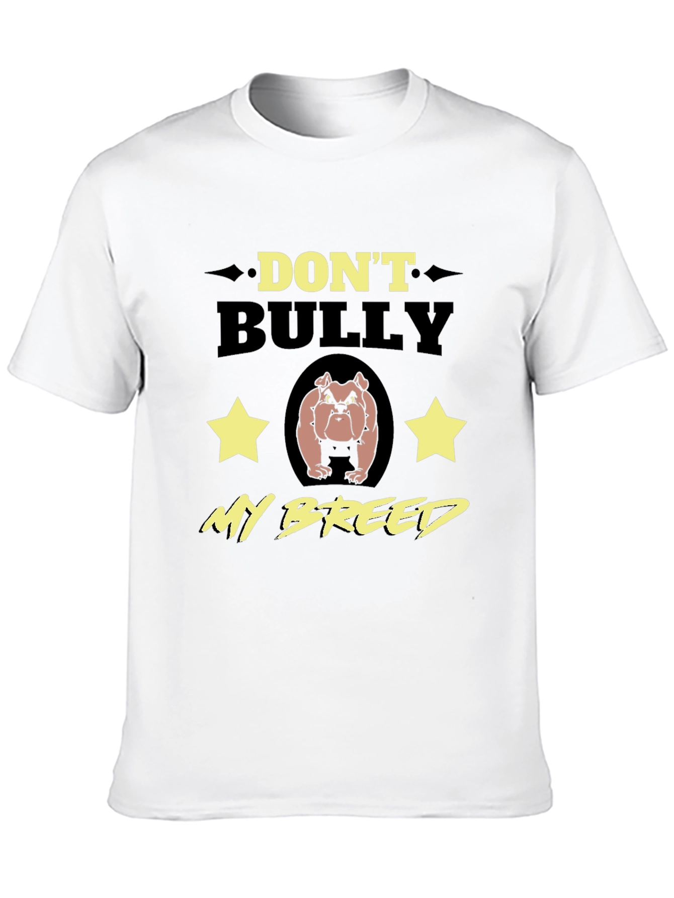 Dont Bully My Breed T-Shirt - Bulldog Lover Tee