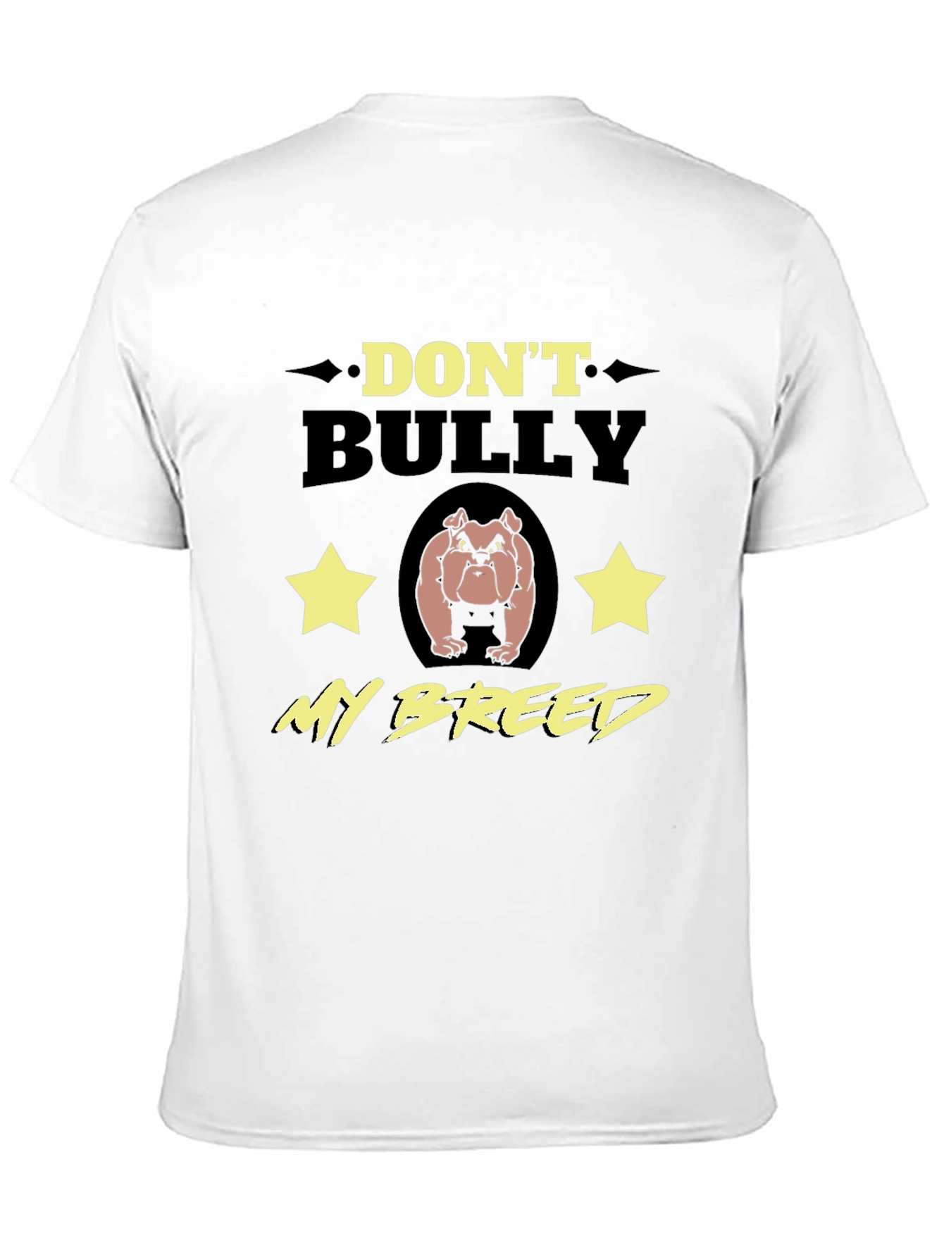 Dont Bully My Breed T-Shirt - Bulldog Lover Tee