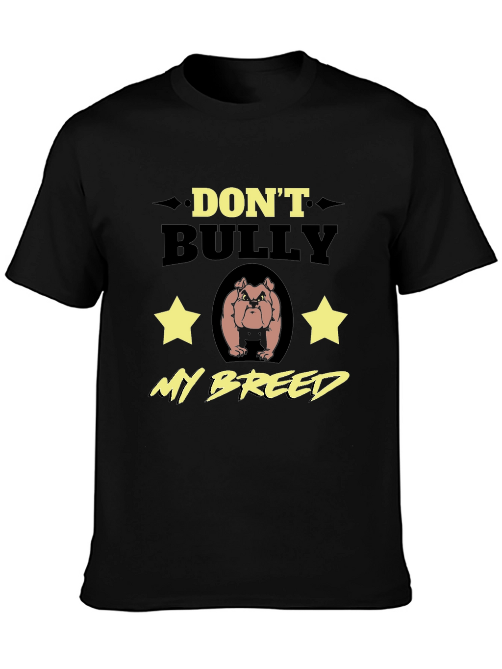 Dont Bully My Breed T-Shirt - Bulldog Lover Tee