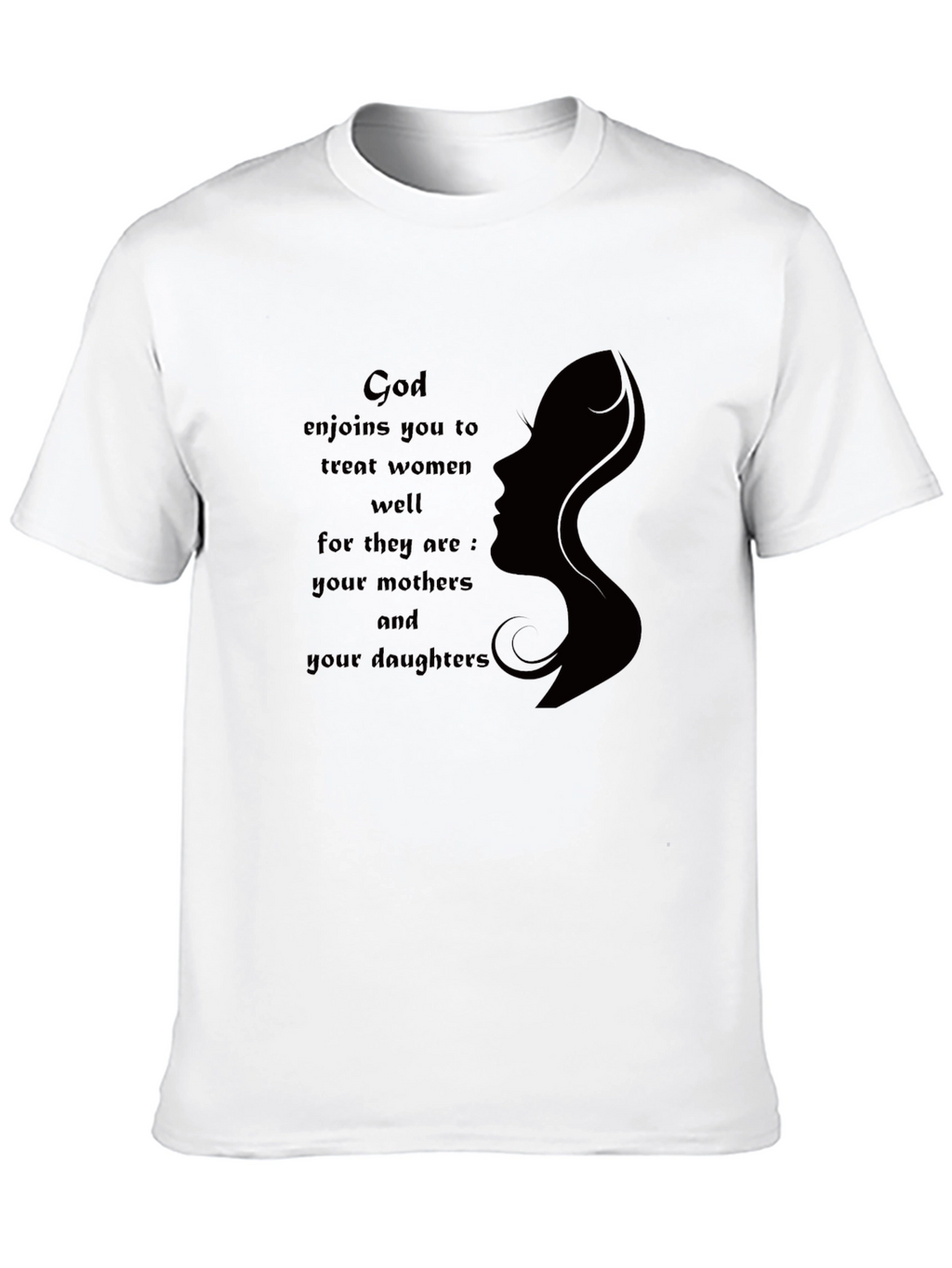 God Enjoins You To Treat Women Well Graphic T-Shirt