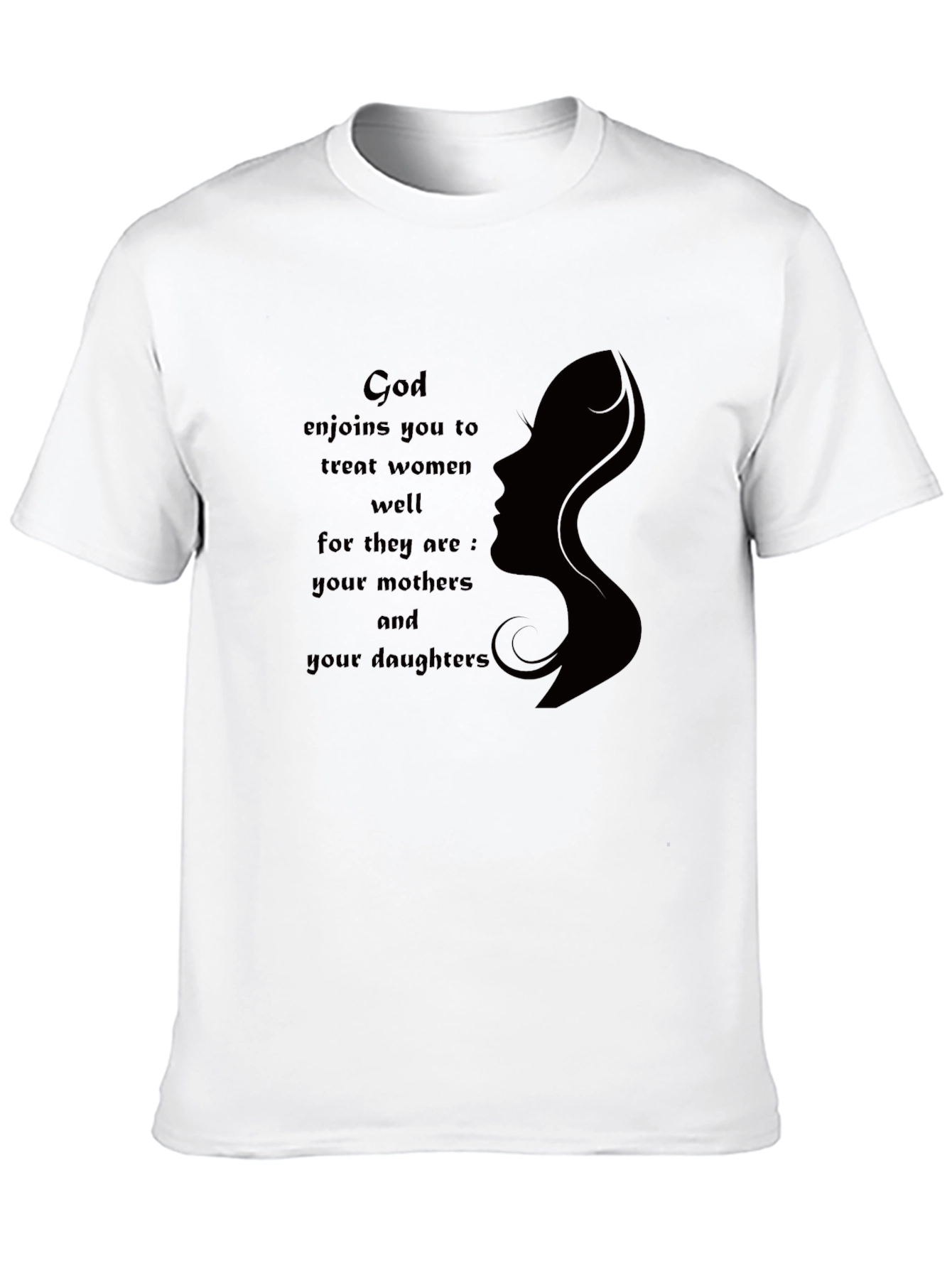 God Enjoins You To Treat Women Well Graphic T-Shirt