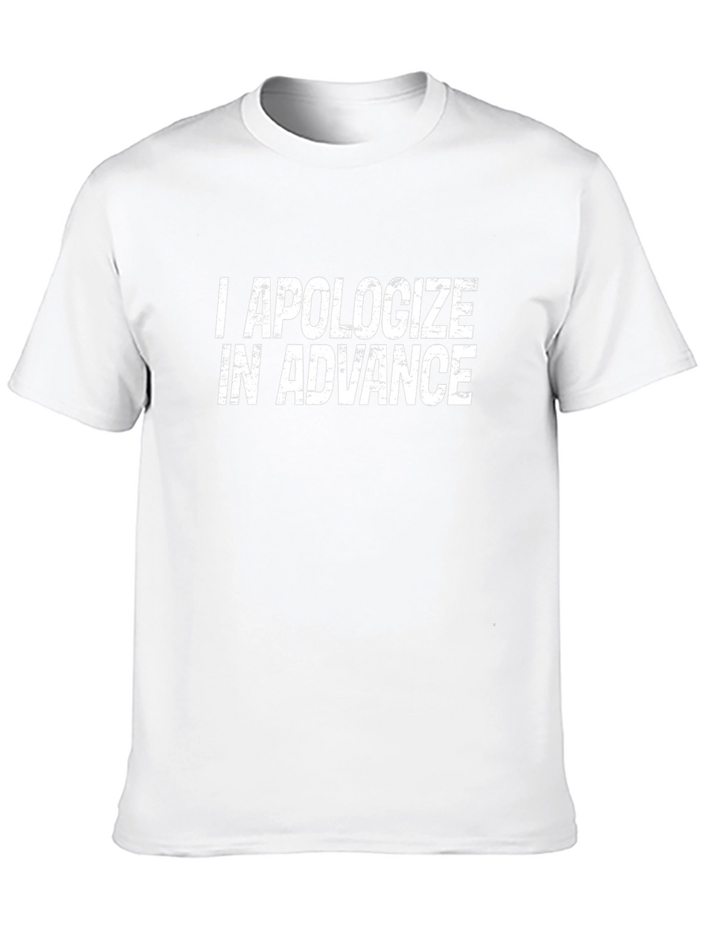 I Apologize In Advance Graphic T-Shirt