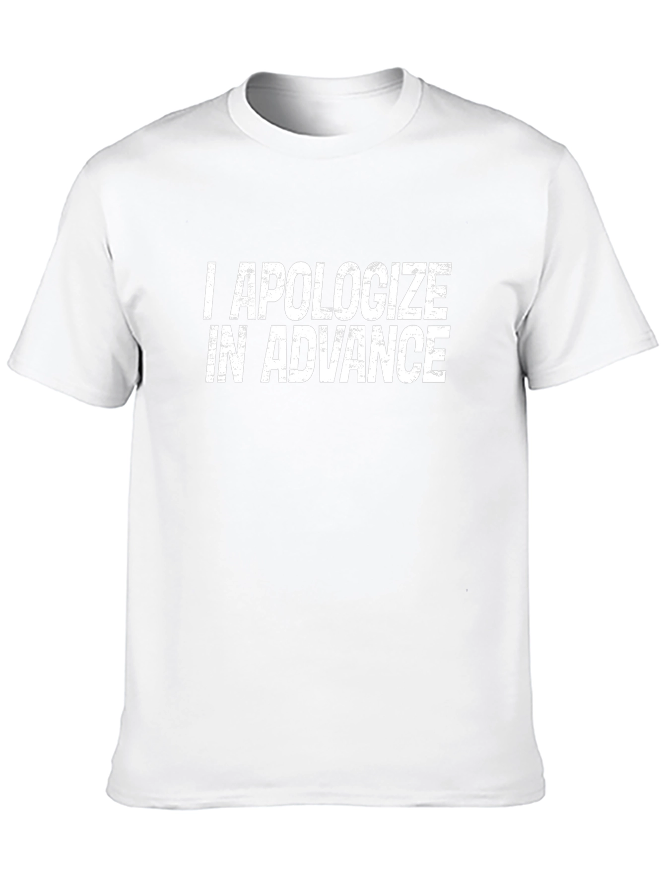 I Apologize In Advance Graphic T-Shirt