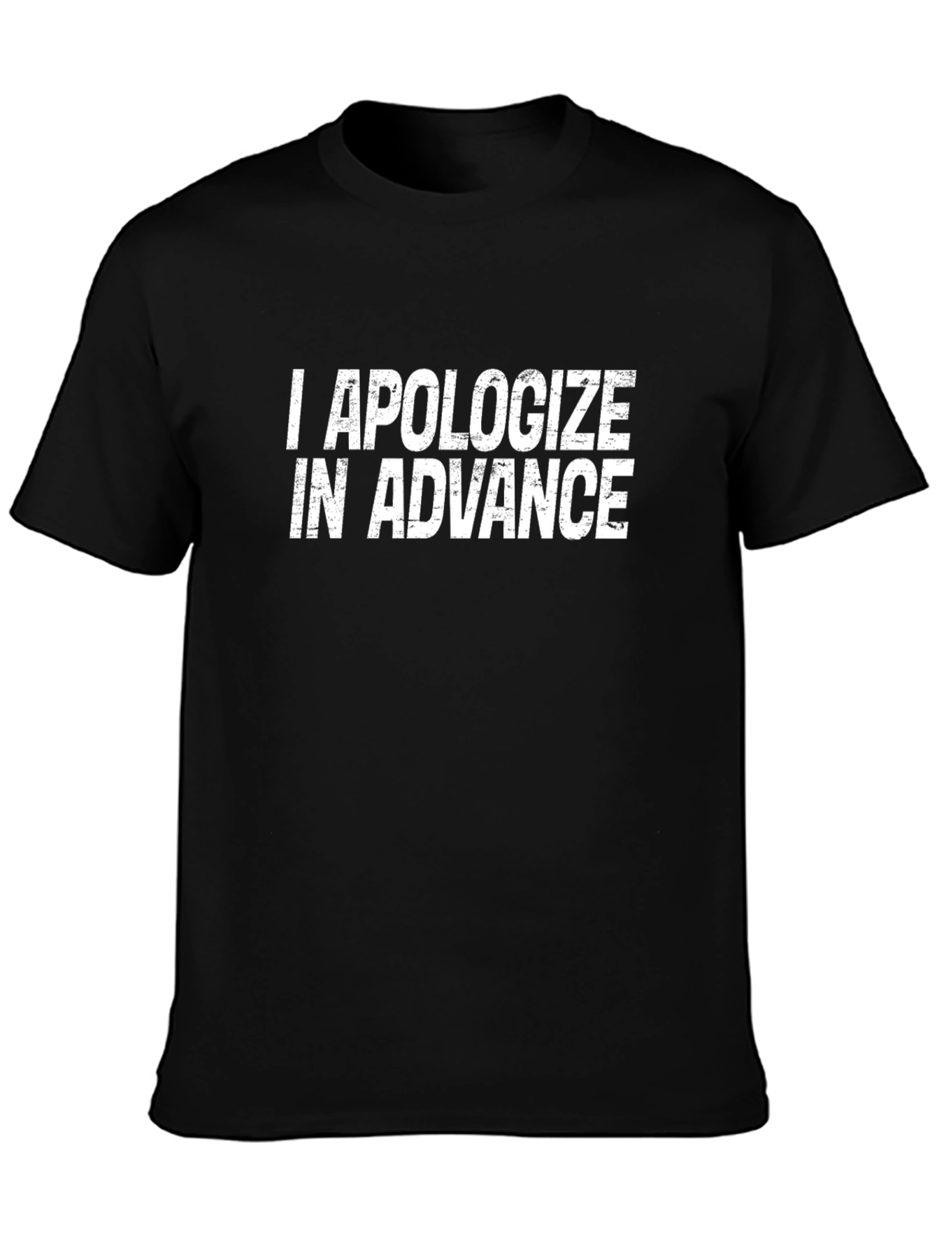 I Apologize In Advance Graphic T-Shirt