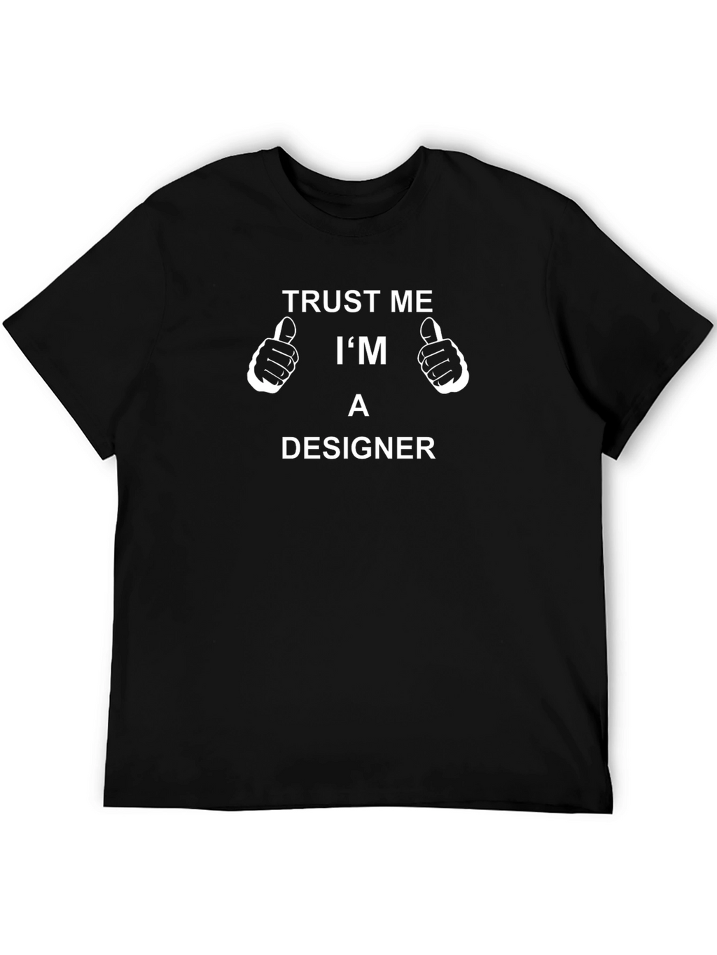 Trust Me Im A Designer T-Shirt