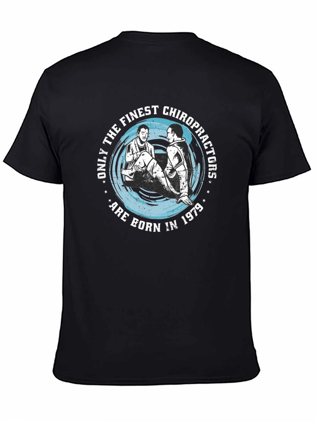 Finest Chiropractors Born in 1979 Black T-Shirt