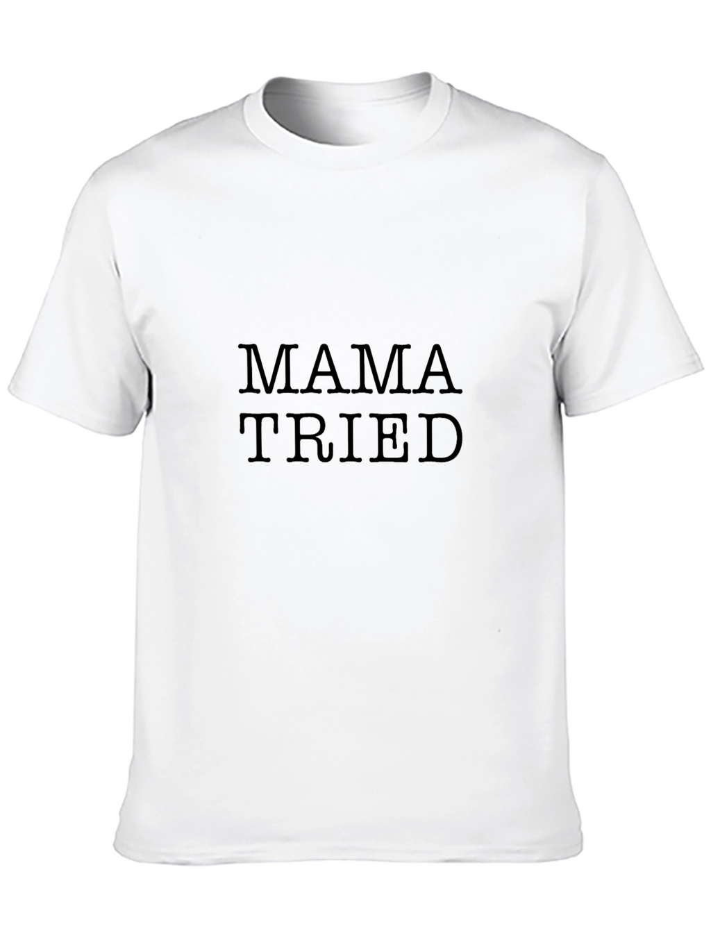 Mama Tried T-Shirt - Classic Black Tee