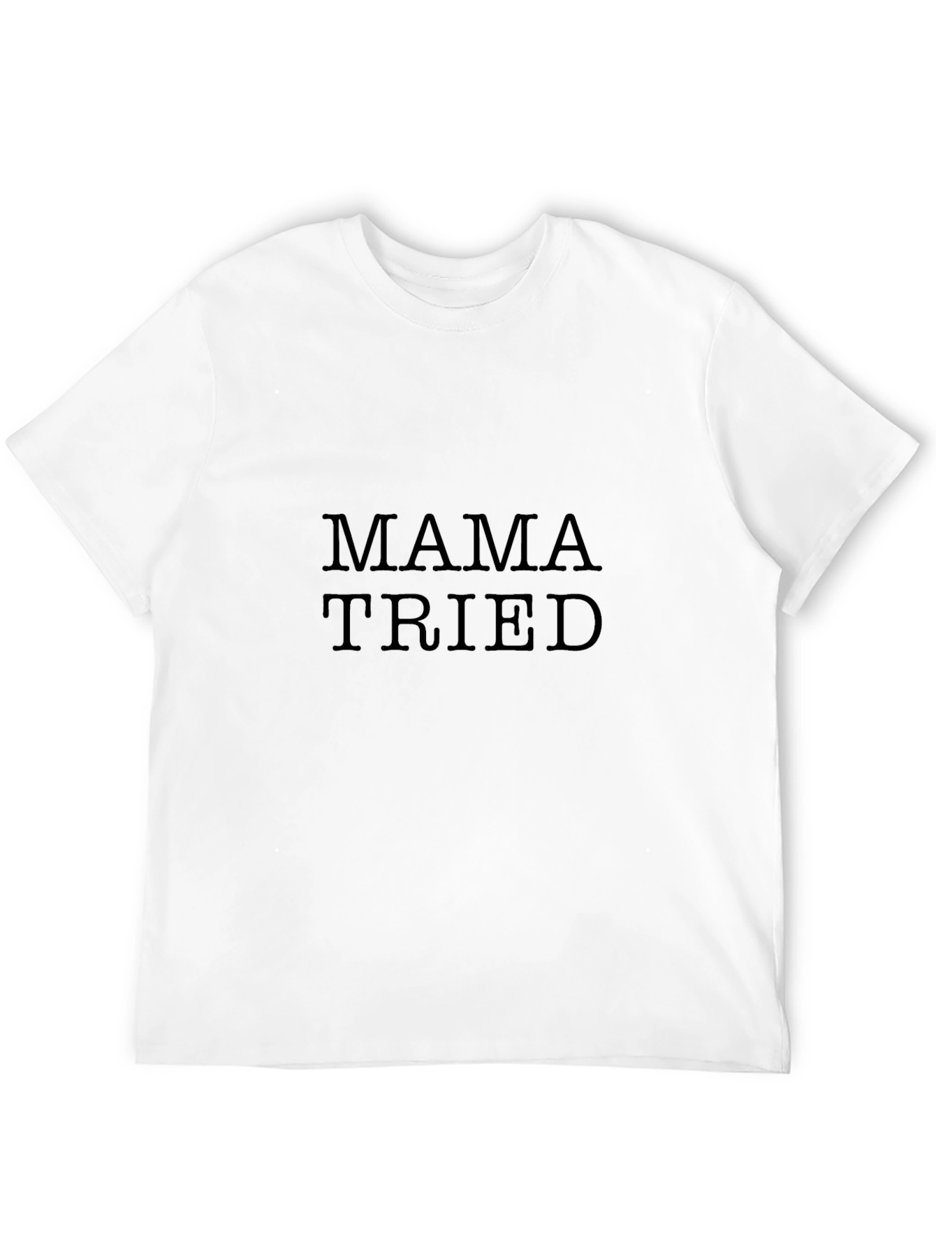 Mama Tried T-Shirt - Classic Black Tee