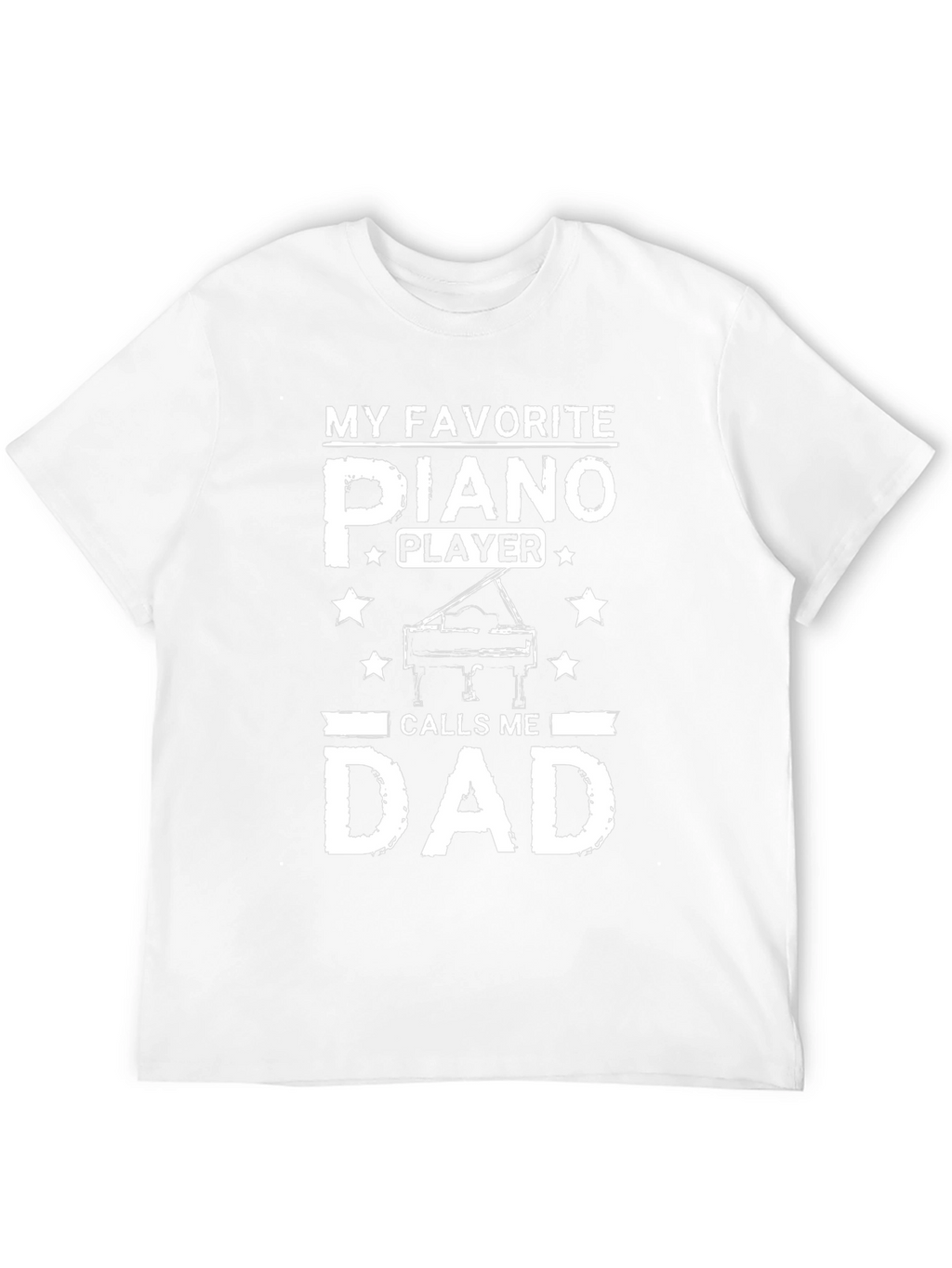 My Favorite Piano Player Calls Me Dad T-Shirt