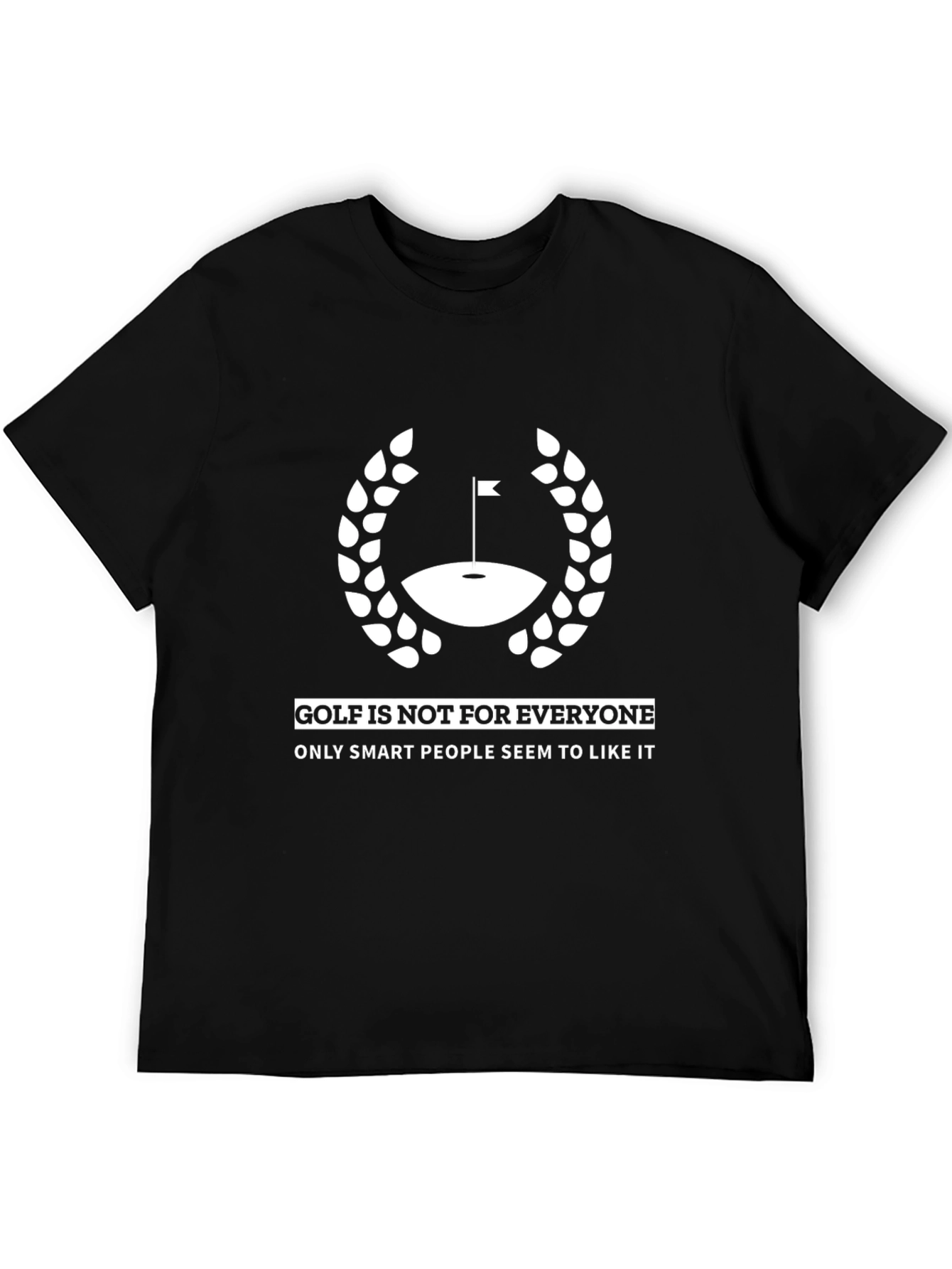 Golf is Not for Everyone - Smart People T-Shirt