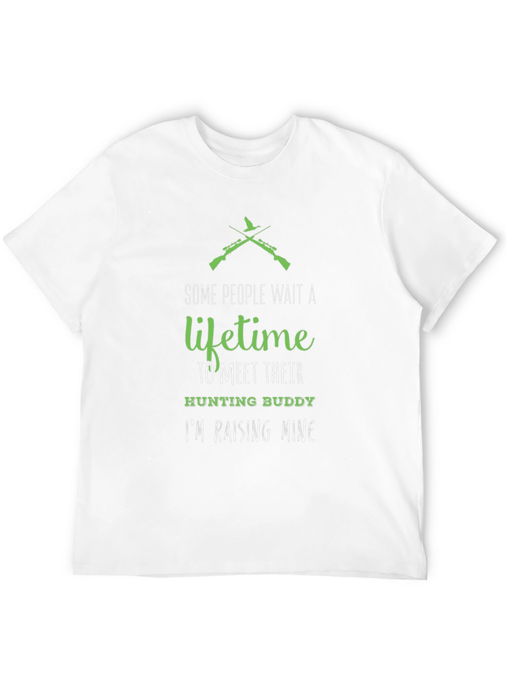 Hunting Buddy T-Shirt - Some People Wait a Lifetime