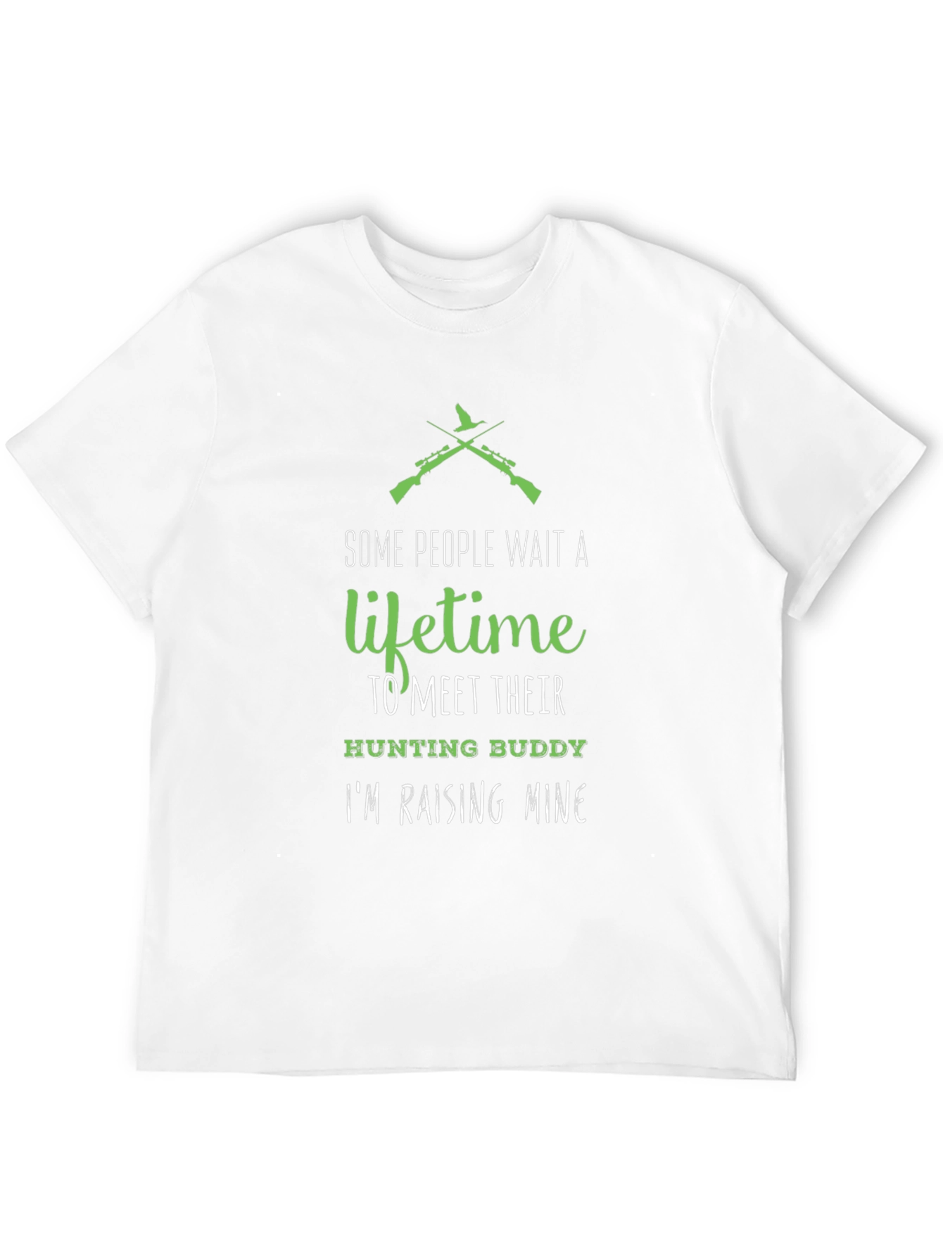 Hunting Buddy T-Shirt - Some People Wait a Lifetime