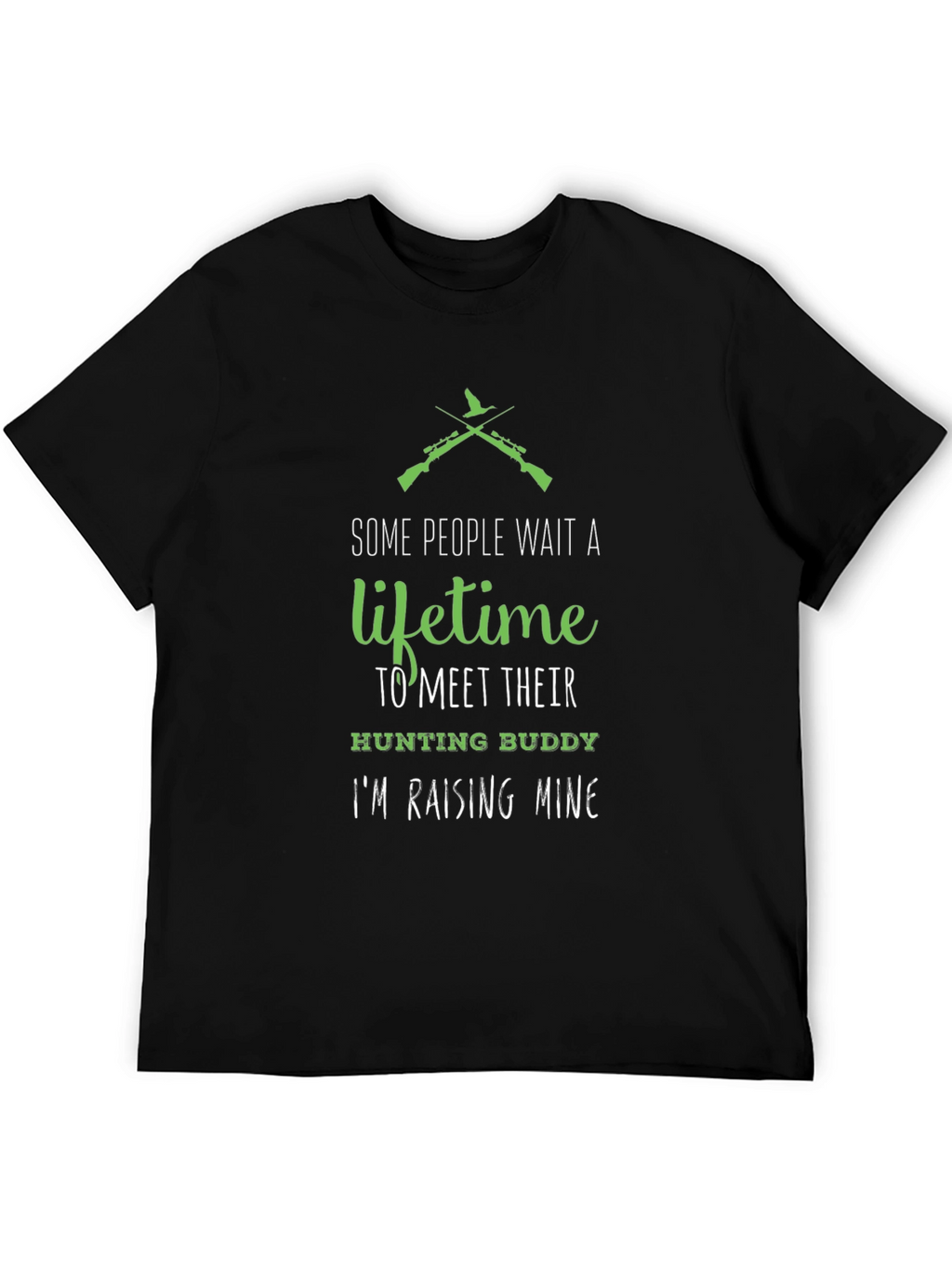 Hunting Buddy T-Shirt - Some People Wait a Lifetime
