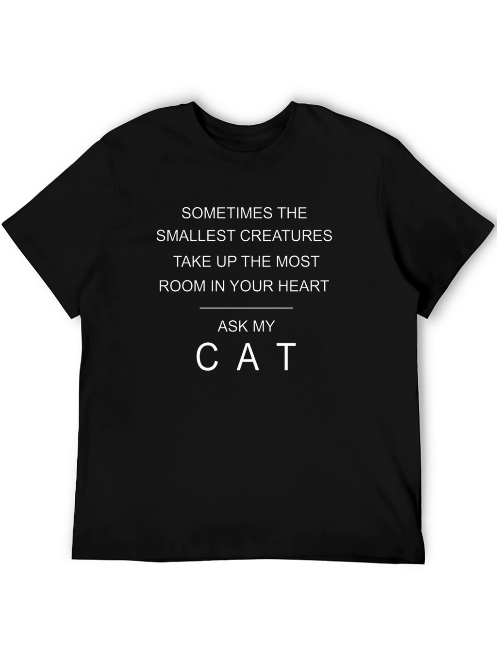 Ask My Cat T-Shirt Smallest Creatures Heart Tee