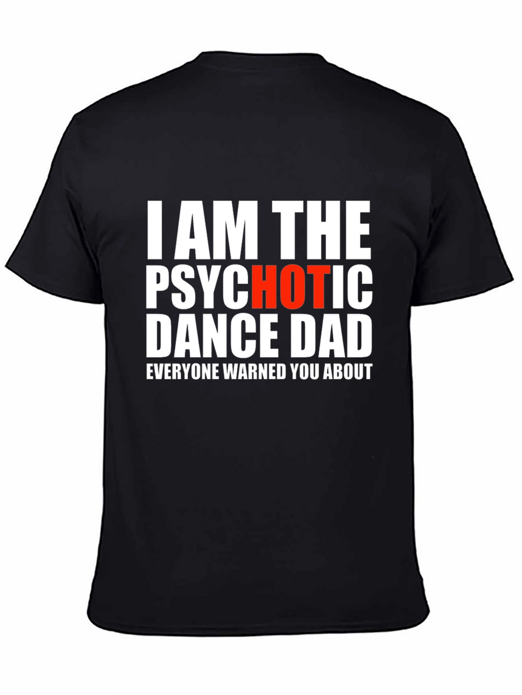 Psychotic Dance Dad T-Shirt - Funny Novelty Tee