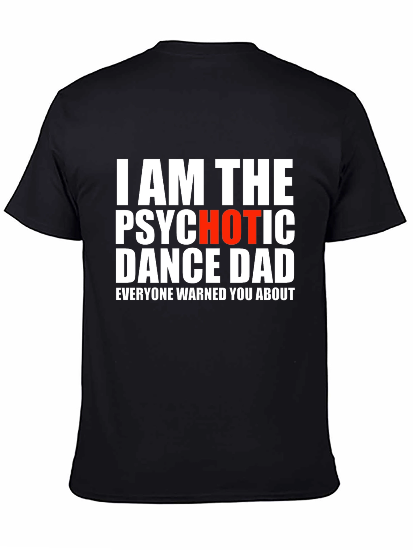 Psychotic Dance Dad T-Shirt - Funny Novelty Tee