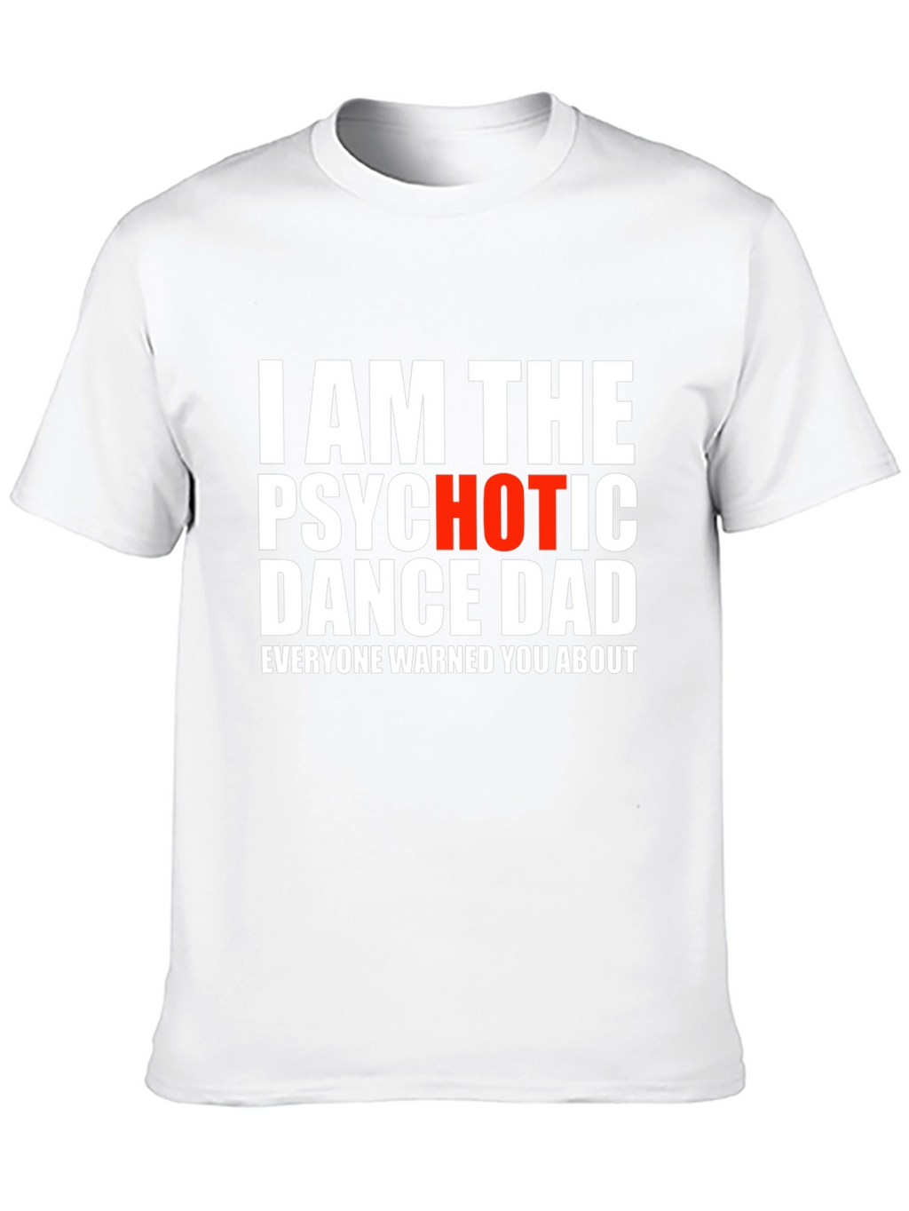 Psychotic Dance Dad T-Shirt - Funny Novelty Tee