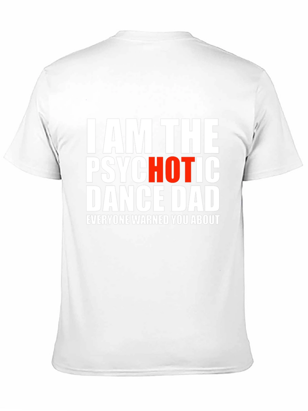 Psychotic Dance Dad T-Shirt - Funny Novelty Tee