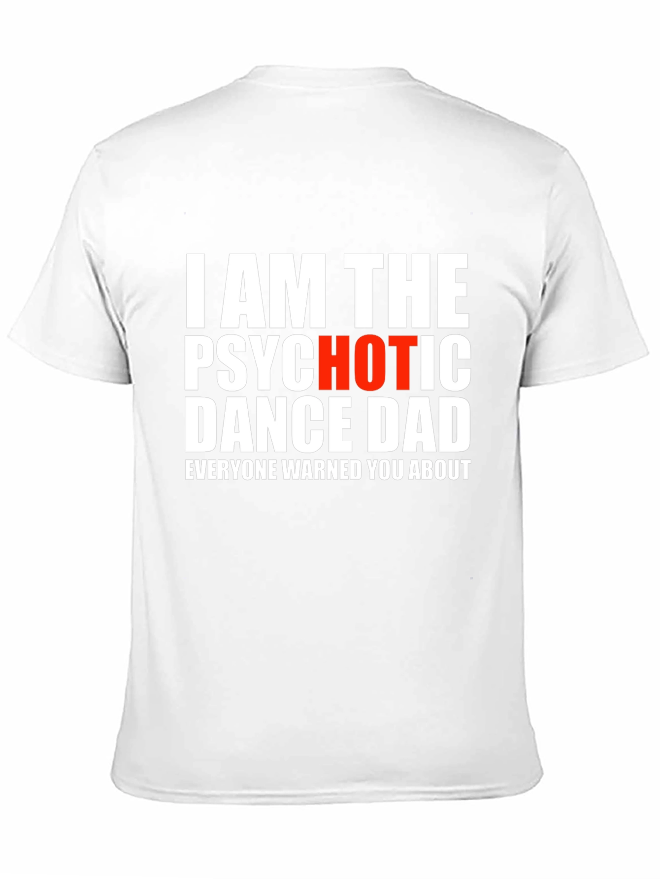 Psychotic Dance Dad T-Shirt - Funny Novelty Tee