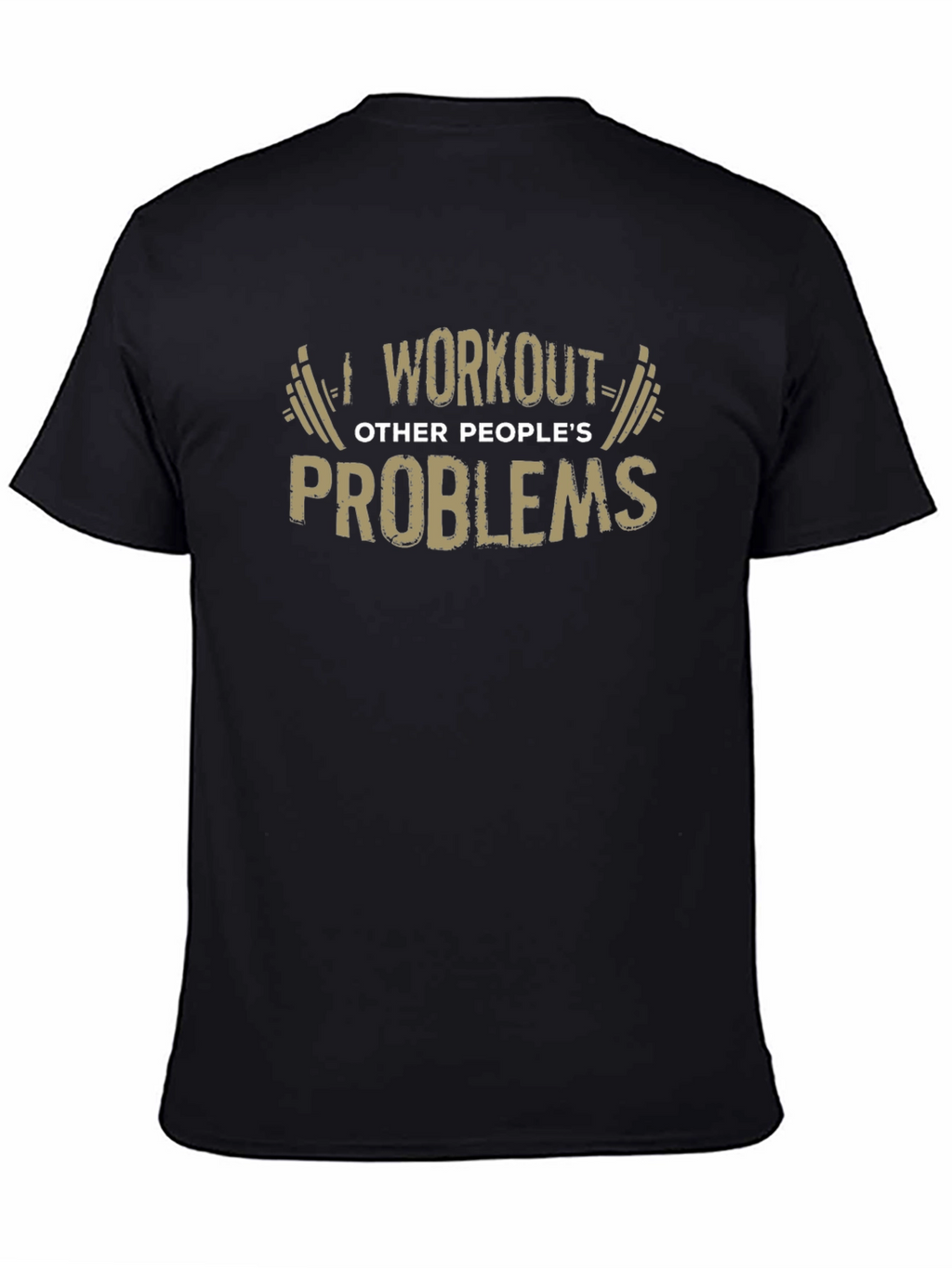 Workout Other Peoples Problems Funny Graphic Tee