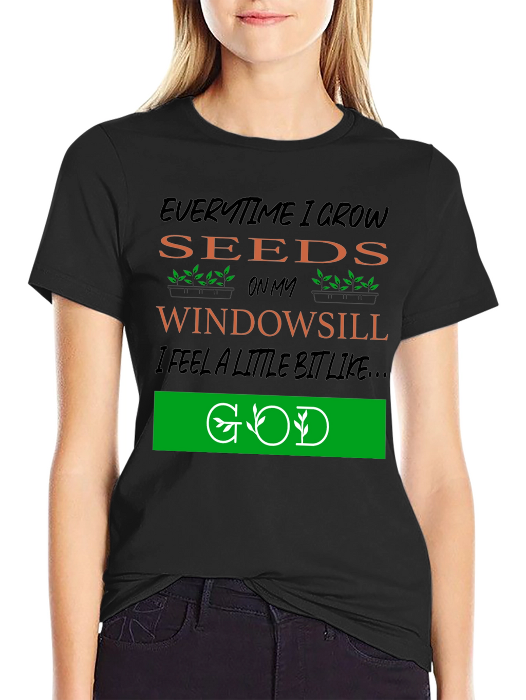 Everytime I Grow Seeds T-Shirt: Gardening God
