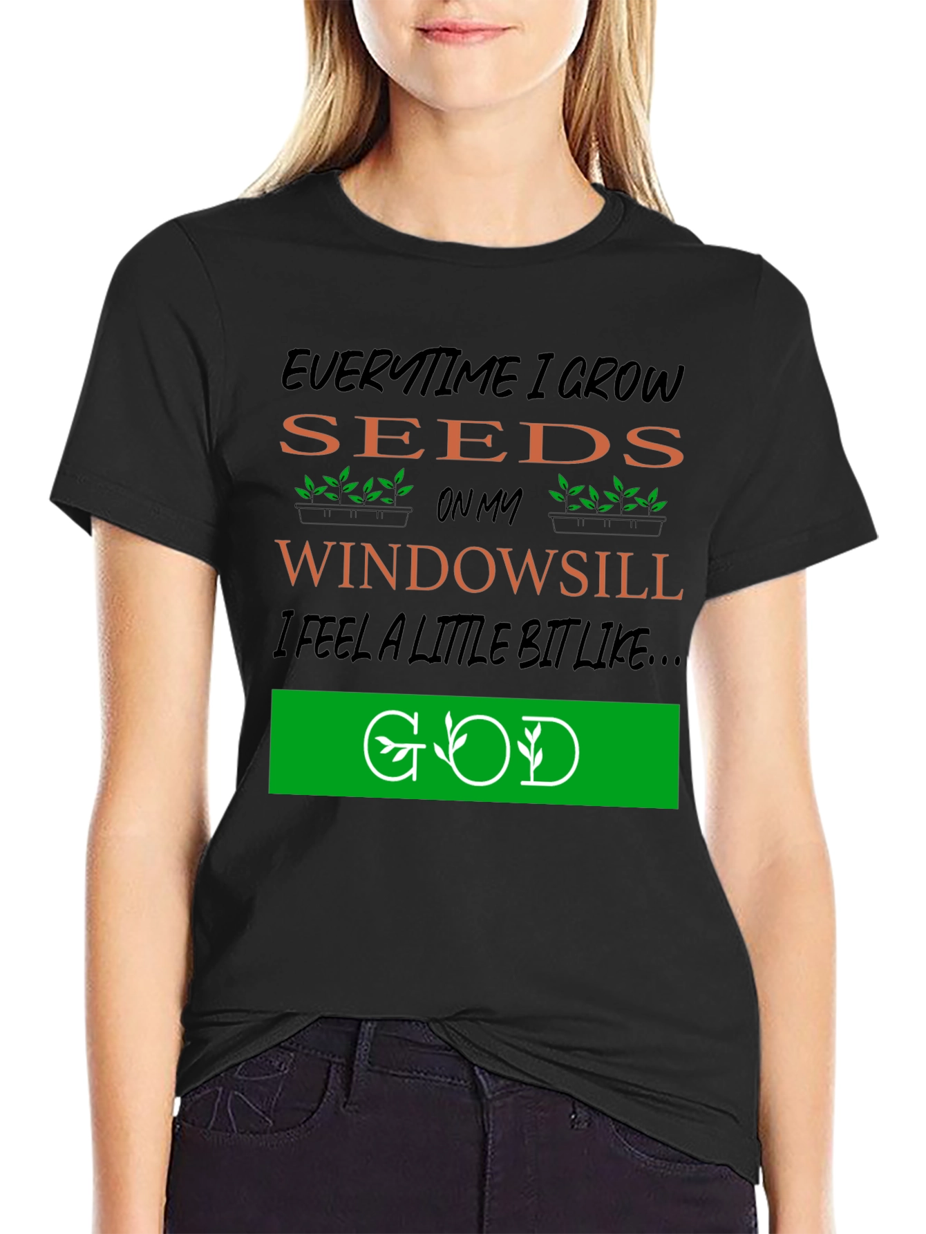 Everytime I Grow Seeds T-Shirt: Gardening God