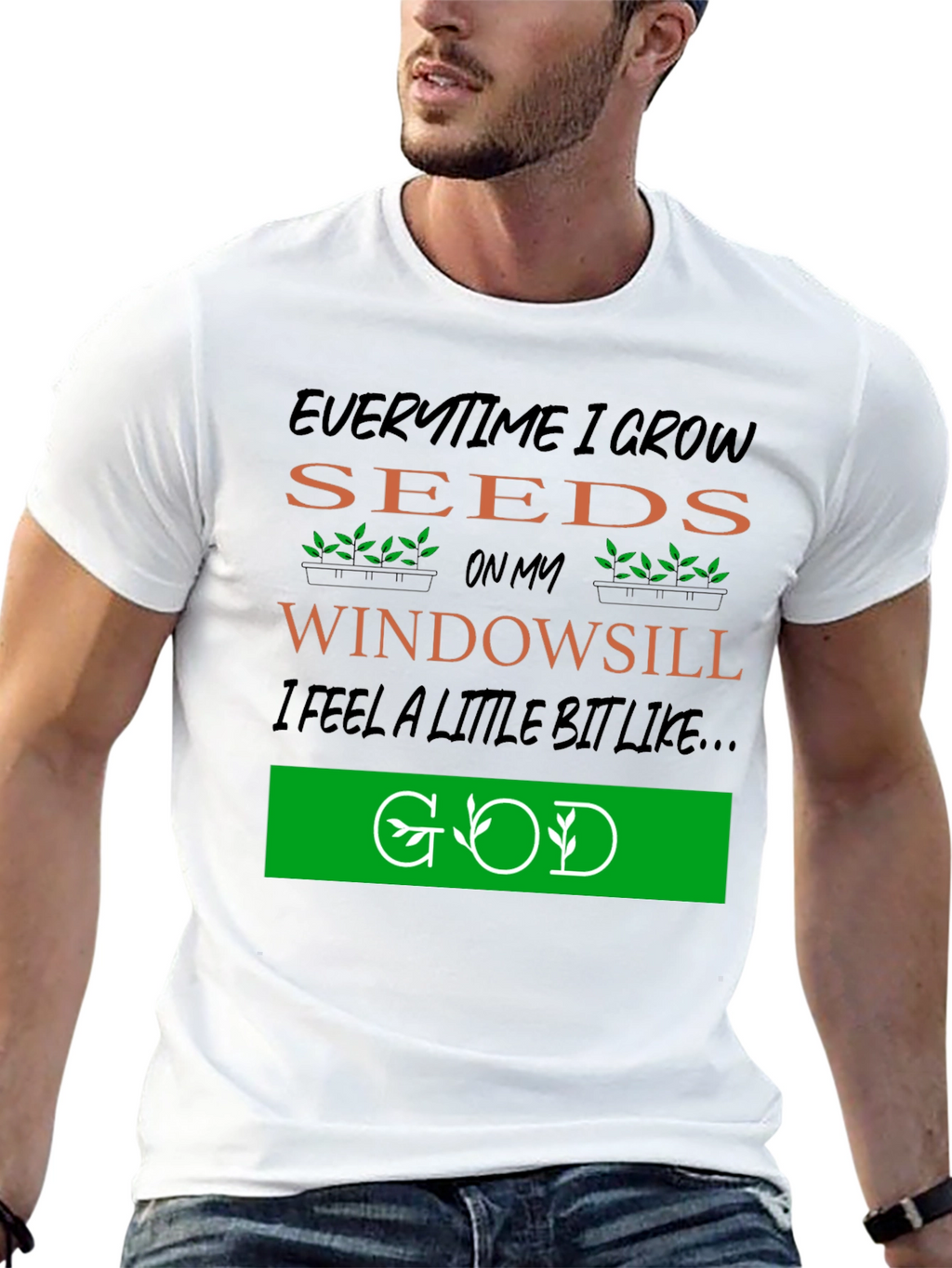 Everytime I Grow Seeds T-Shirt: Gardening God