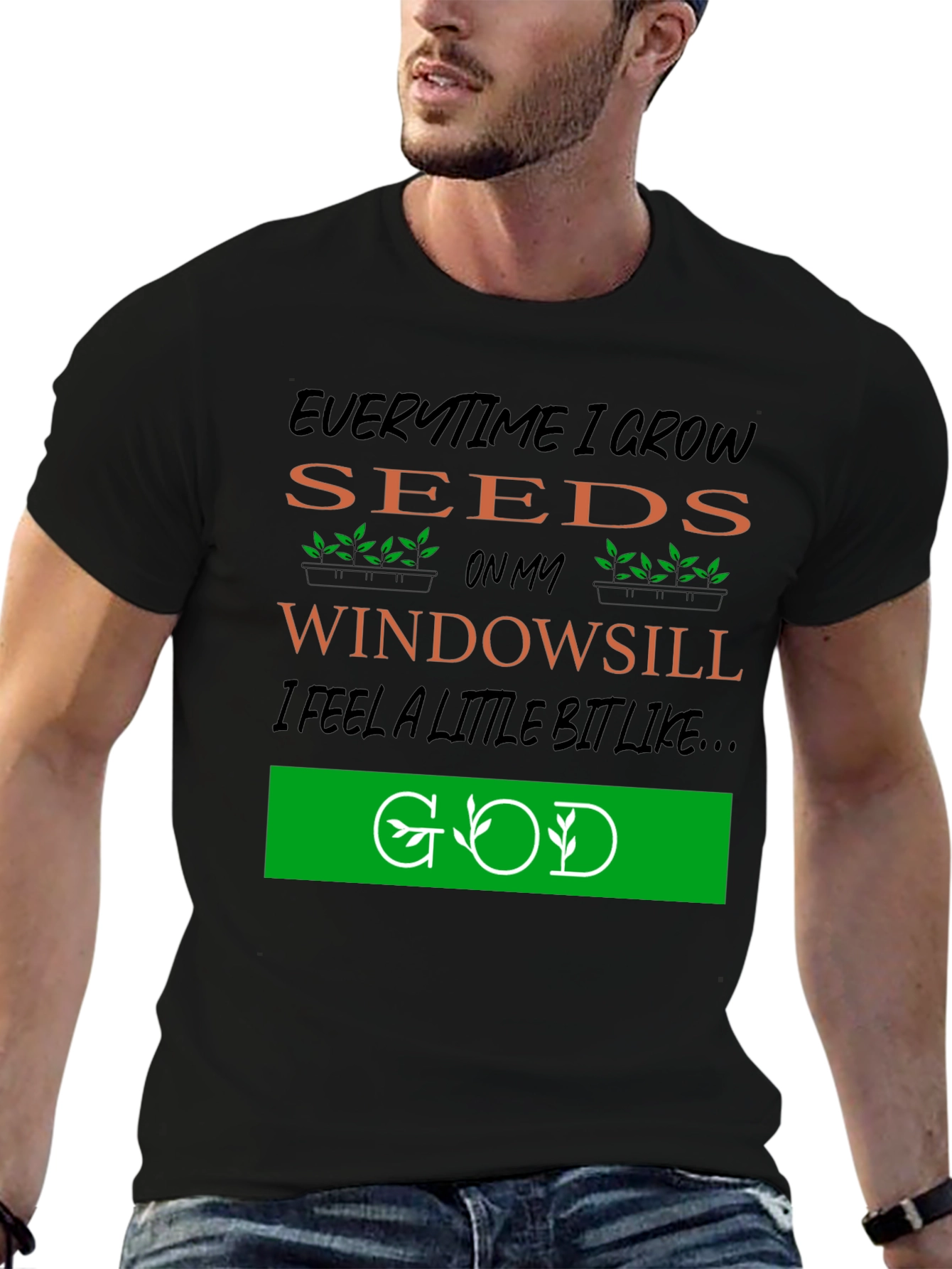 Everytime I Grow Seeds T-Shirt: Gardening God